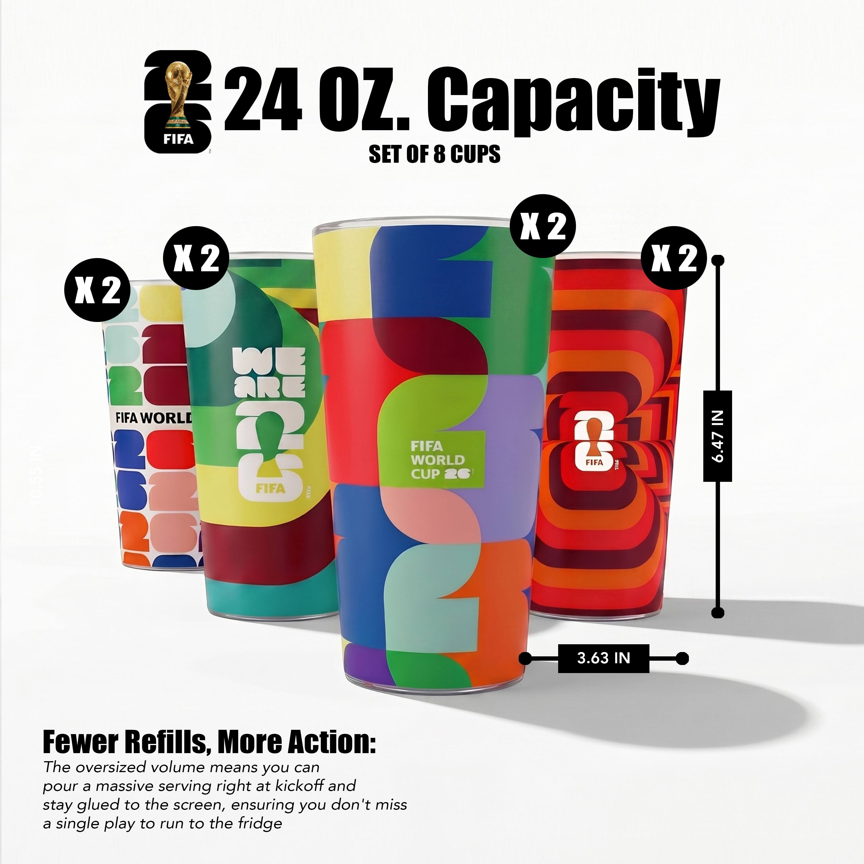 24 OZ. Capacity FIFA SET OF 8 CUPS

Fewer Refills, More Action: The oversized volume means you can pour a massive serving right at kickoff and stay glued to the screen, ensuring you don't miss a single play to run to the fridge