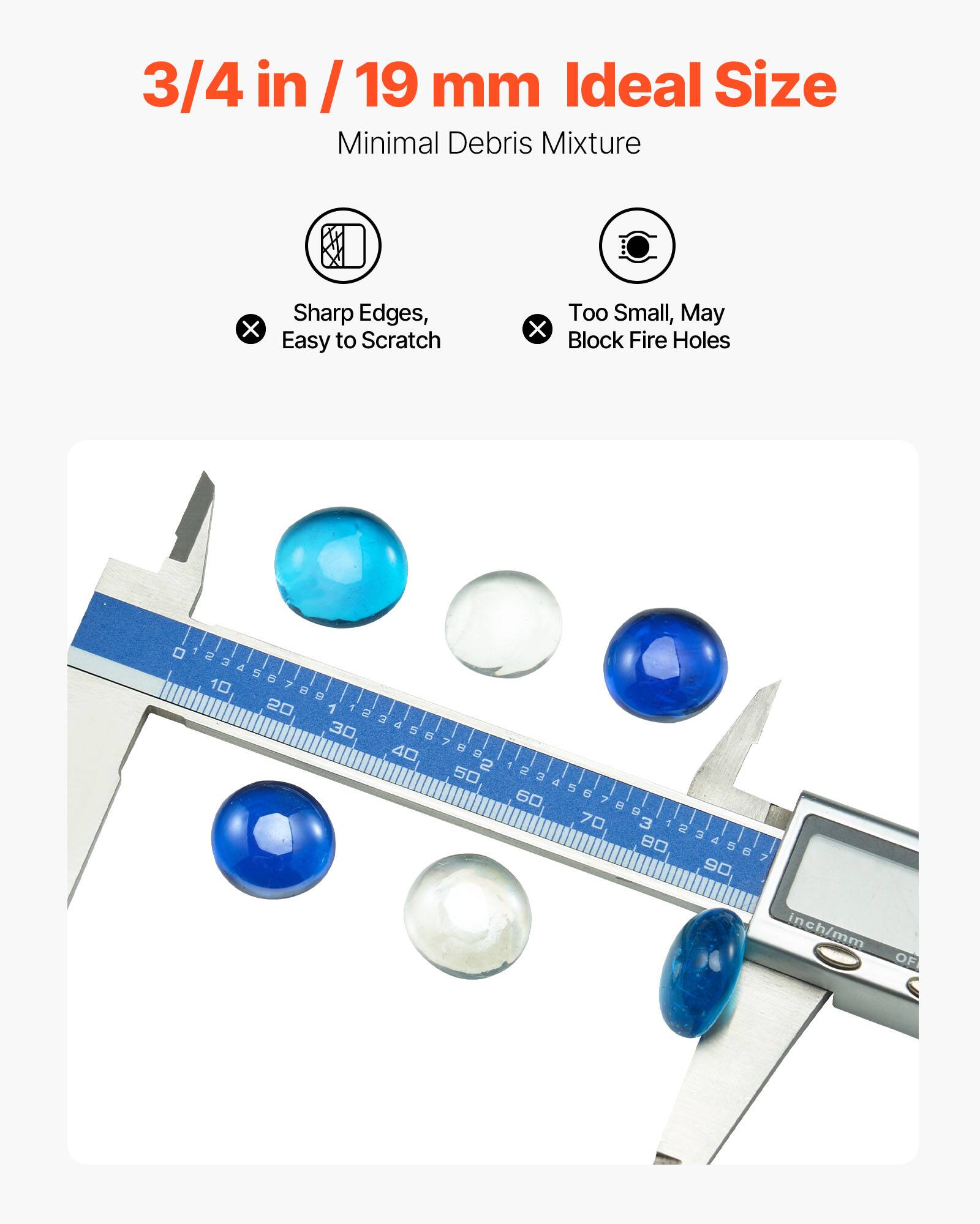 3/4 in / 19 mm Ideal Size  
Minimal Debris Mixture  
Sharp Edges, Easy to Scratch  
Too Small, May Block Fire Holes