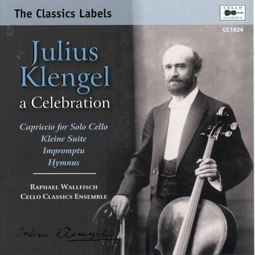 The Classics Labels  
CELLO CLASSICS  
CC1024  

Julius Klengel  
a Celebration  

Capriccio for Solo Cello  
Kleine Suite  
Impromptu  
Hymnus  

Raphael Wallfisch  
Cello Classics Ensemble  

Julius Klengel