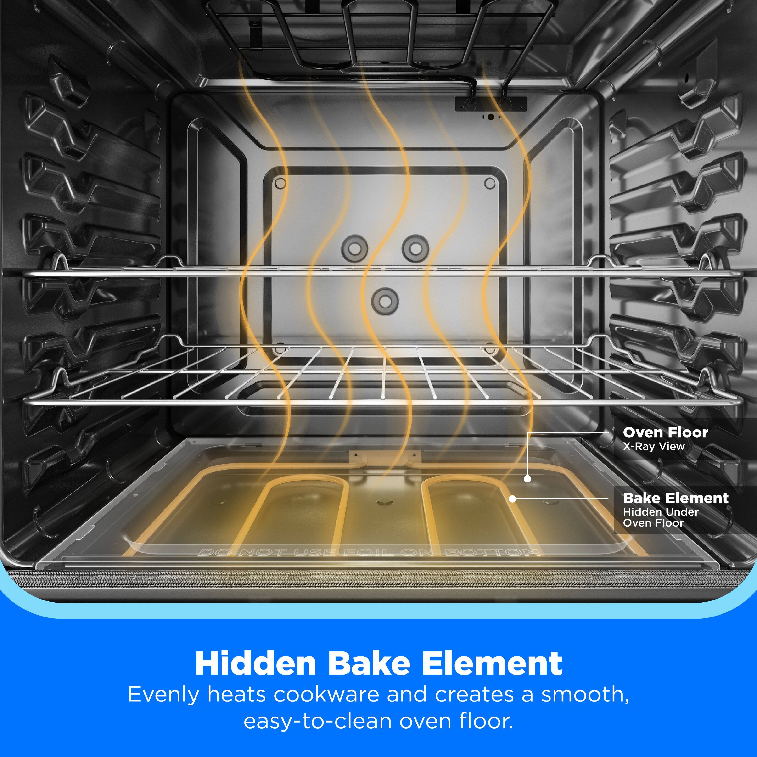 Oven Floor X-Ray View  
Bake Element Hidden Under Oven Floor  
DO NOT USE FOR BOTTOM  

Hidden Bake Element  
Evenly heats cookware and creates a smooth, easy-to-clean oven floor.