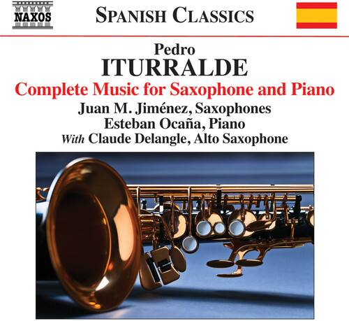 NAXOS SPANISH CLASSICS

Pedro ITURRALDE

Complete Music for Saxophone and Piano

Juan M. Jiménez, Saxophones  
Esteban Ocaña, Piano  
With Claude Delangle, Alto Saxophone