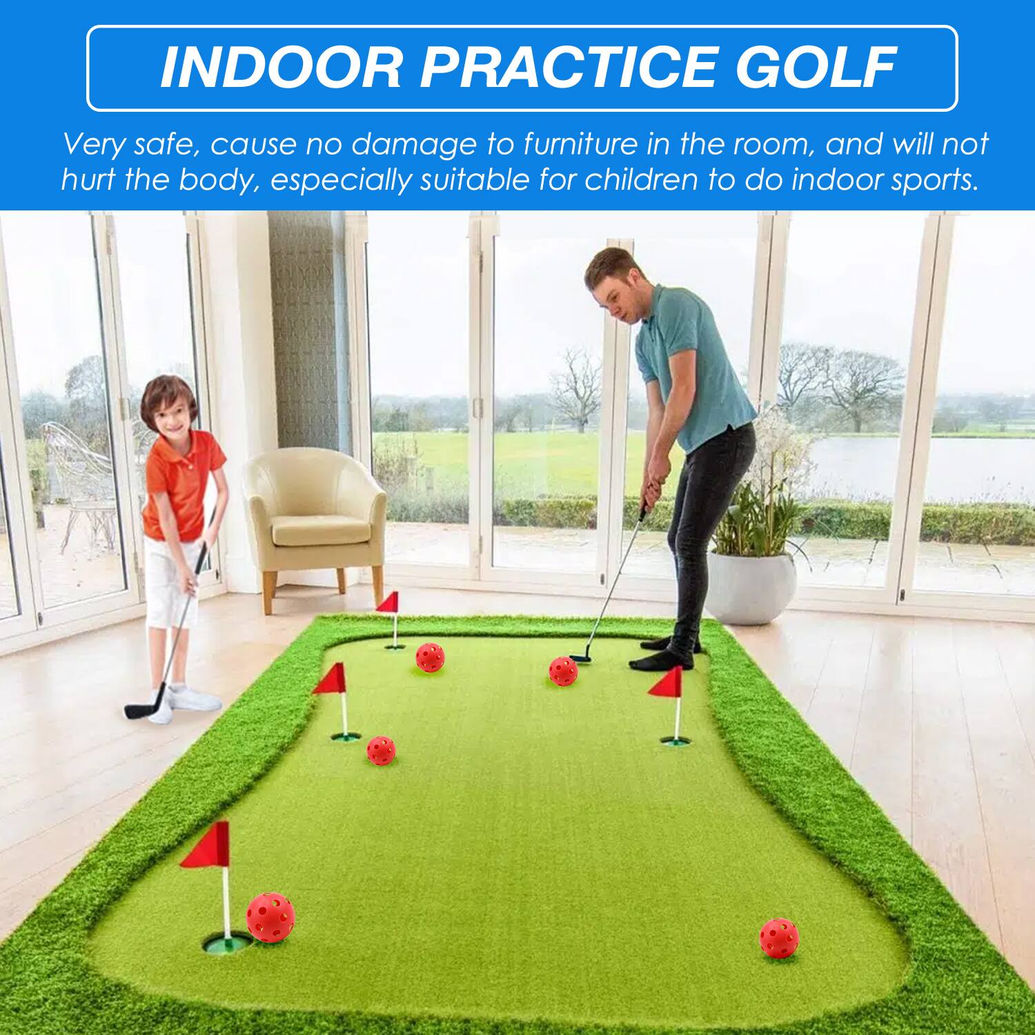INDOOR PRACTICE GOLF

Very safe, cause no damage to furniture in the room, and will not hurt the body, especially suitable for children to do indoor sports.