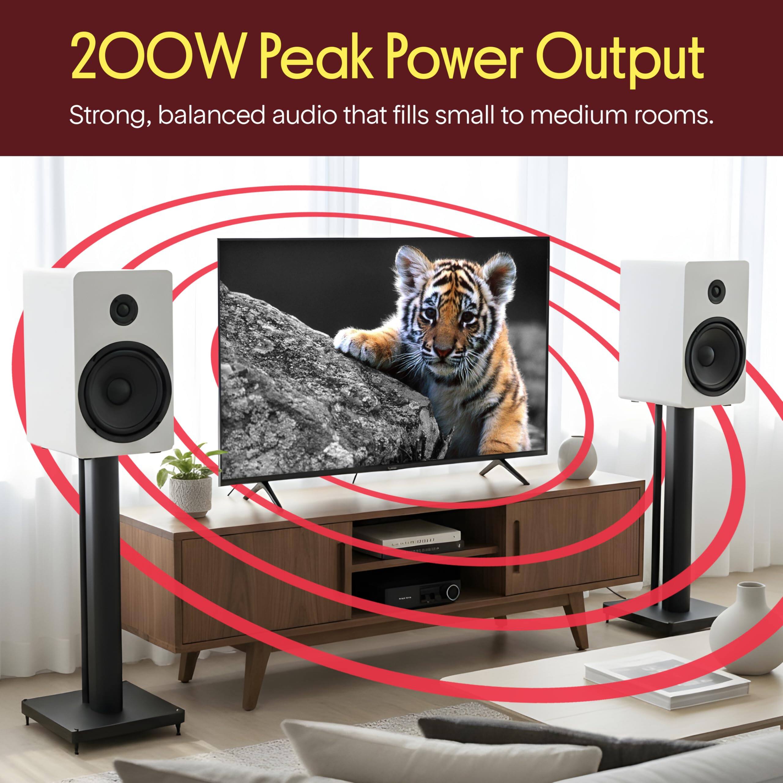 200W Peak Power Output  
Strong, balanced audio that fills small to medium rooms.