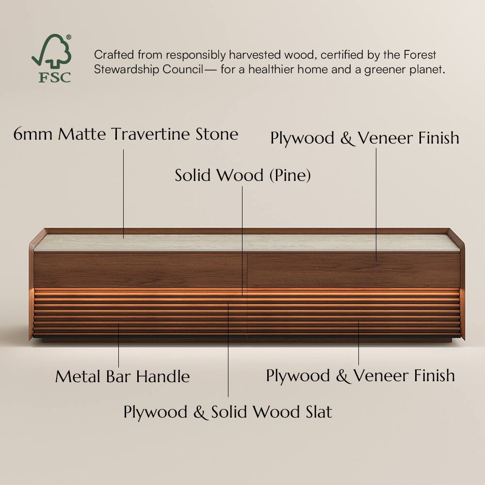 Crafted from responsibly harvested wood, certified by the Forest Stewardship Council— for a healthier home and a greener planet.

6mm Matte Travertine Stone  
Solid Wood (Pine)  
Plywood & Veneer Finish  
Metal Bar Handle  
Plywood & Veneer Finish  
Plywood & Solid Wood Slat