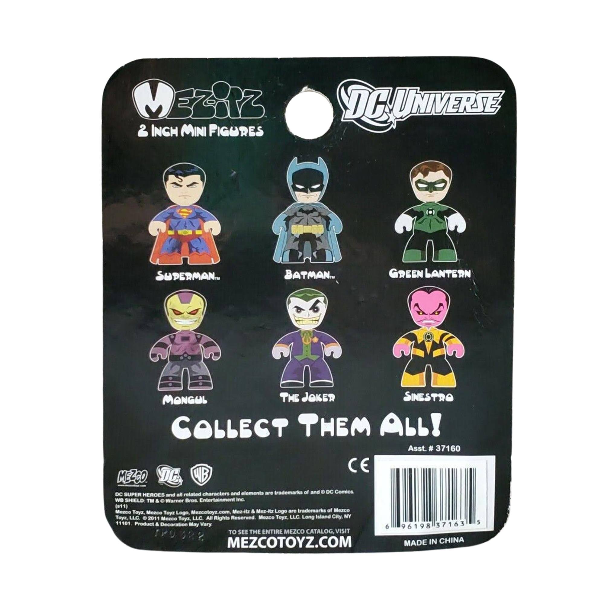 EZi1Z DC UNIVERSE 2 INCH MINI FIGURES SUPERMAN.. BATMAN... GREEN LANTERN MONGUL THE JOKER SINESTRO COLLECT THEM ALL! Asst. 8 37160 CE MEZCO DC WB characters and elements are trademarks of and © DC Comics DC SUPER HEROES and all related characters and elements are trademarks of and © DC Comics. © Warner Bros Entertainment Inc. (51) Mezco Mea-RtE & Mus-ita Lago a trademark of Mezco Toyz LLC. 2011 Mezco LLC. All Rights Reserved Mezco Toy LLC Long Island City, NY Toys, 190 Product & Decoration May Vary 37163 d 96198 TO SEE THE ENTIRE MEZCO CATALOG VISIT sr2 MEZCOTOYZ.COM MADE IN CHINA