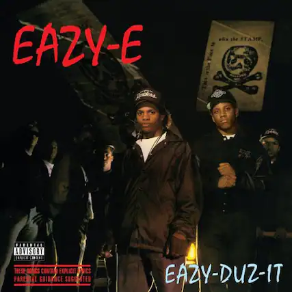 EAZY-E
PARENTAL ADVISORY EXPLICIT CONTENT
THESE SONGS CONTAIN EXPLICIT LYRICS
PARENTAL GUIDANCE SUGGESTED
EAZY-DUZ-IT