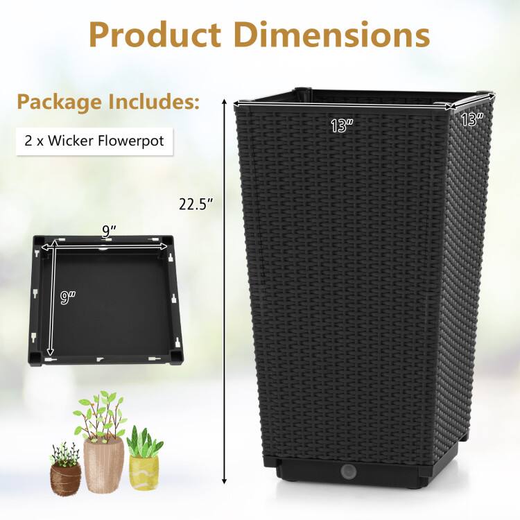 Product Dimensions

Package Includes:  
2 x Wicker Flowerpot  
13" x 13" x 22.5"  
9" x 9"