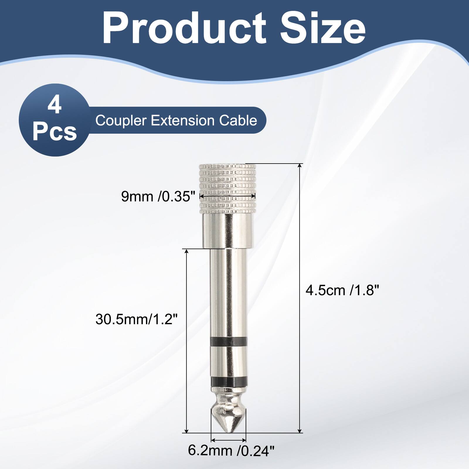 Product Size  
4 Pcs  
Coupler Extension Cable  
9mm / 0.35"  
4.5cm / 1.8"  
30.5mm / 1.2"  
6.2mm / 0.24"