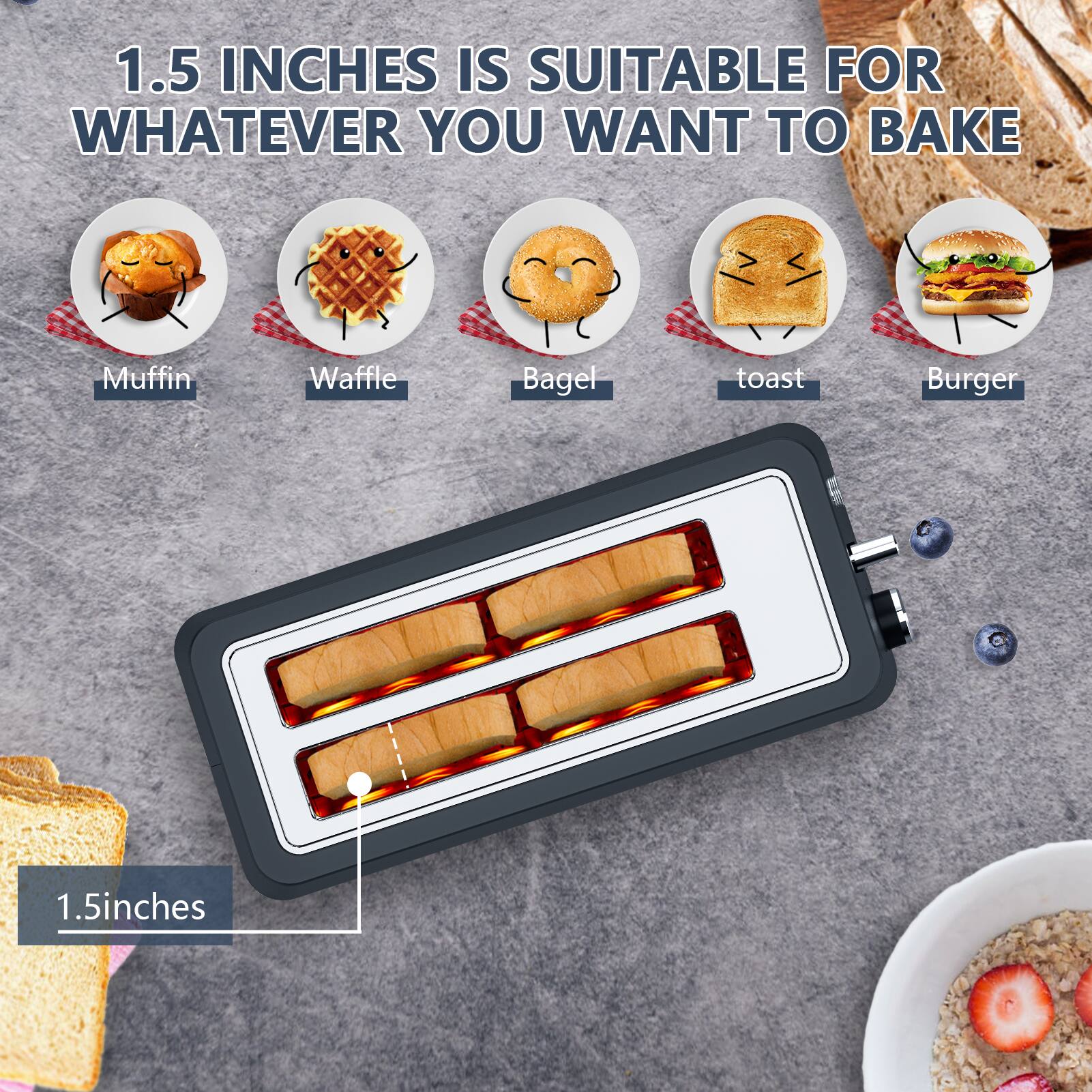 1.5 inches is suitable for whatever you want to bake

- Muffin
- Waffle
- Bagel
- Toast
- Burger

1.5 inches