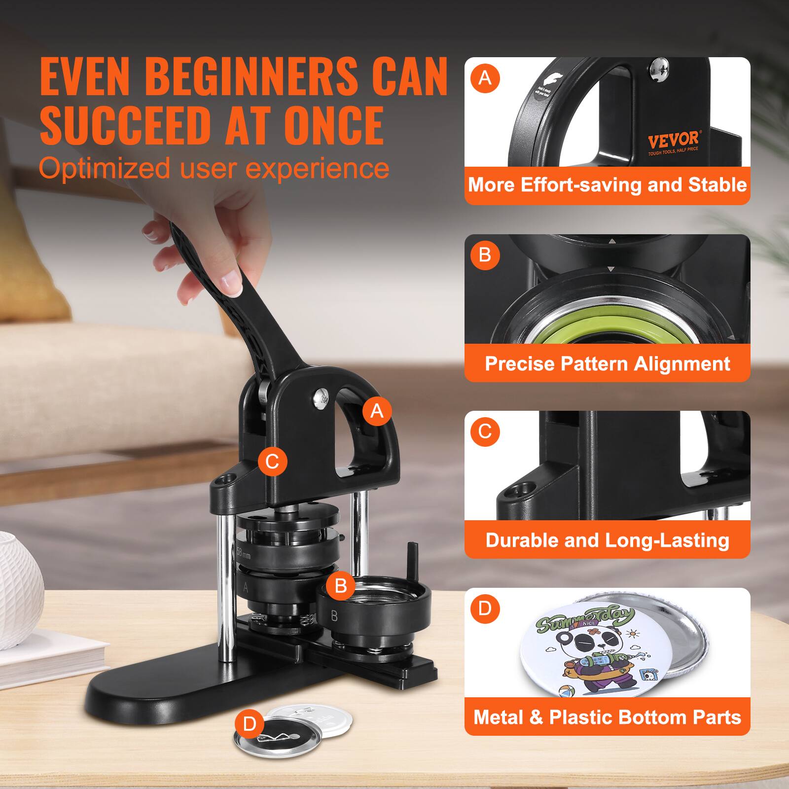 EVEN BEGINNERS CAN SUCCEED AT ONCE  
Optimized user experience

A. More Effort-saving and Stable  
B. Precise Pattern Alignment  
C. Durable and Long-Lasting  
D. Metal & Plastic Bottom Parts