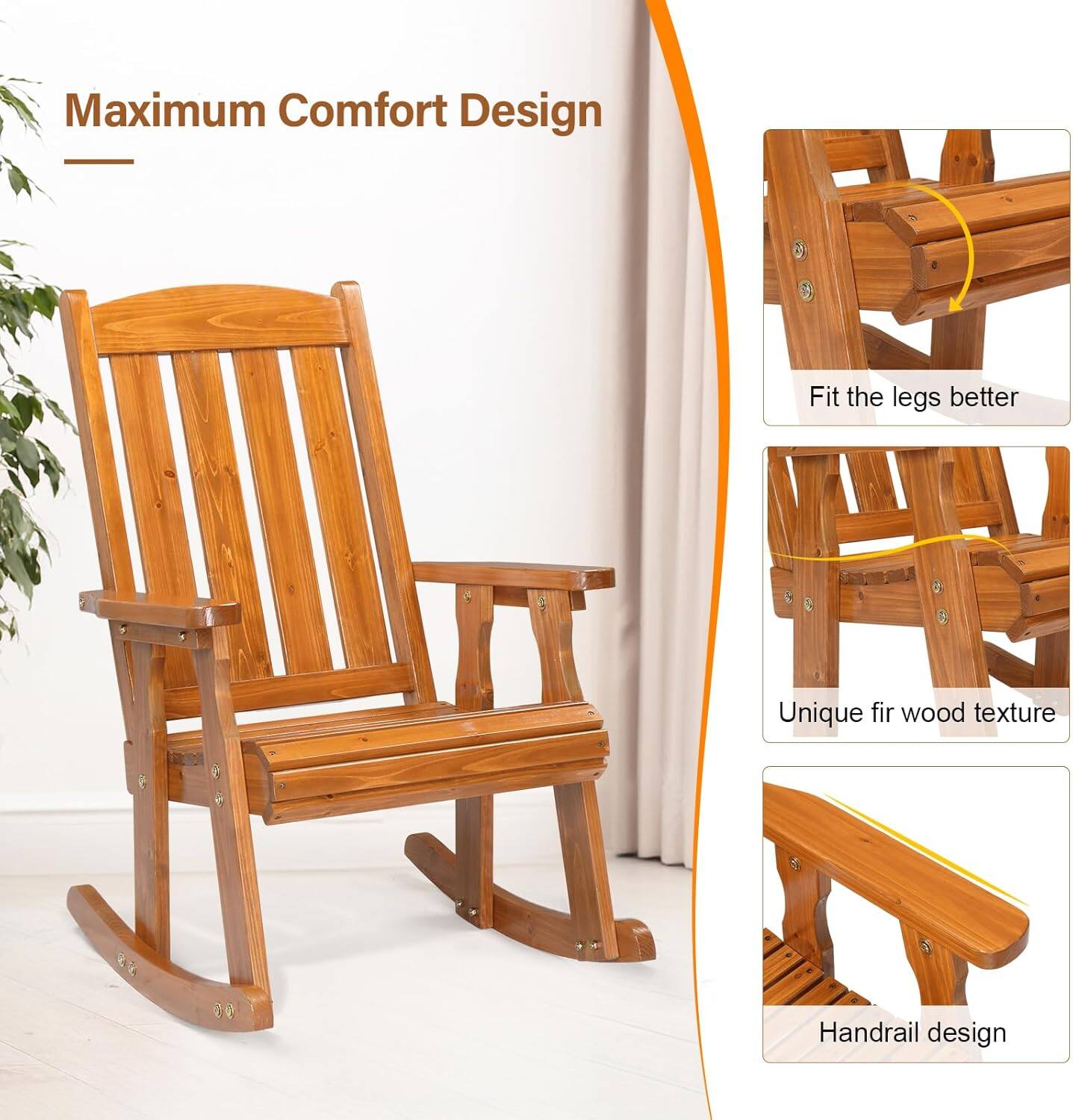 Maximum Comfort Design

- Fit the legs better
- Unique fir wood texture
- Handrail design