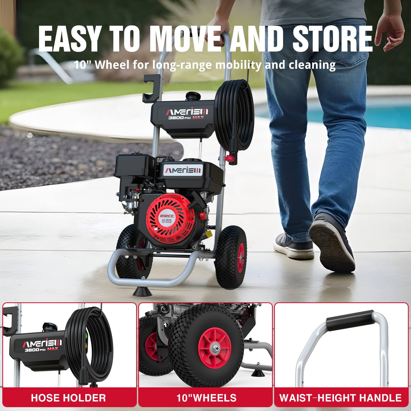 EASY TO MOVE AND STORE  
10" Wheel for long-range mobility and cleaning  

AVERISII 3800 - MAX  
HOSE HOLDER  
10" WHEELS  
WAIST-HEIGHT HANDLE