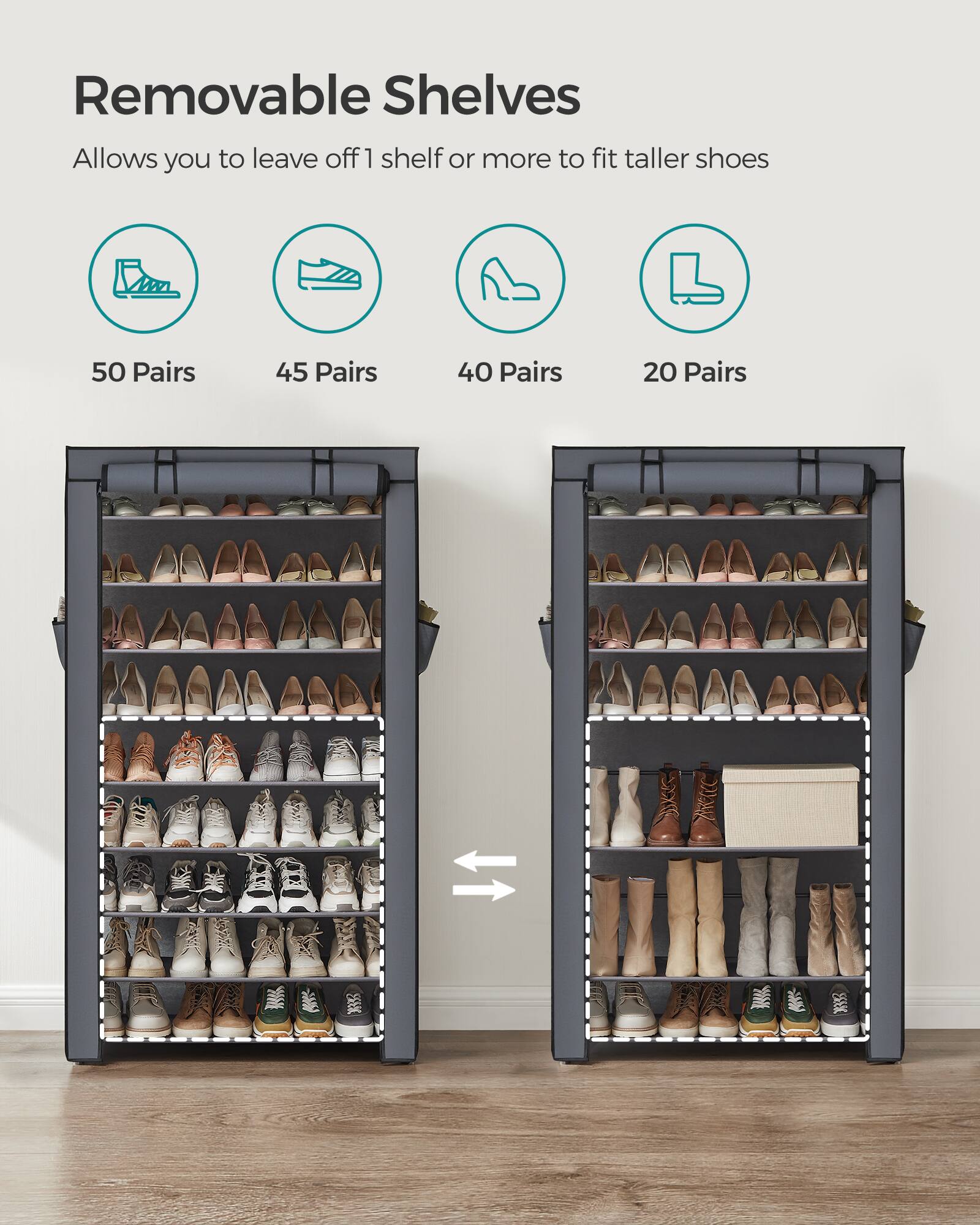 Removable Shelves  
Allows you to leave off 1 shelf or more to fit taller shoes  

50 Pairs  
45 Pairs  
40 Pairs  
20 Pairs