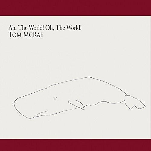 Ah, The World! Oh, The World!  
TOM MCRAE