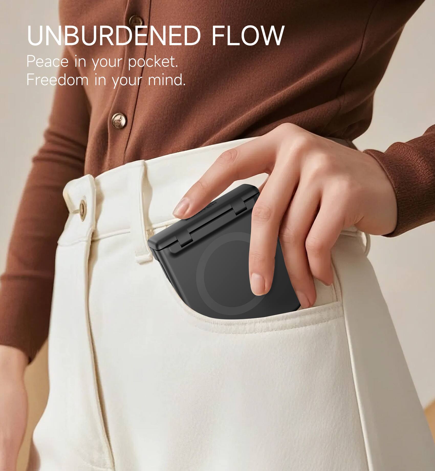 UNBURDENED FLOW  
Peace in your pocket.  
Freedom in your mind.