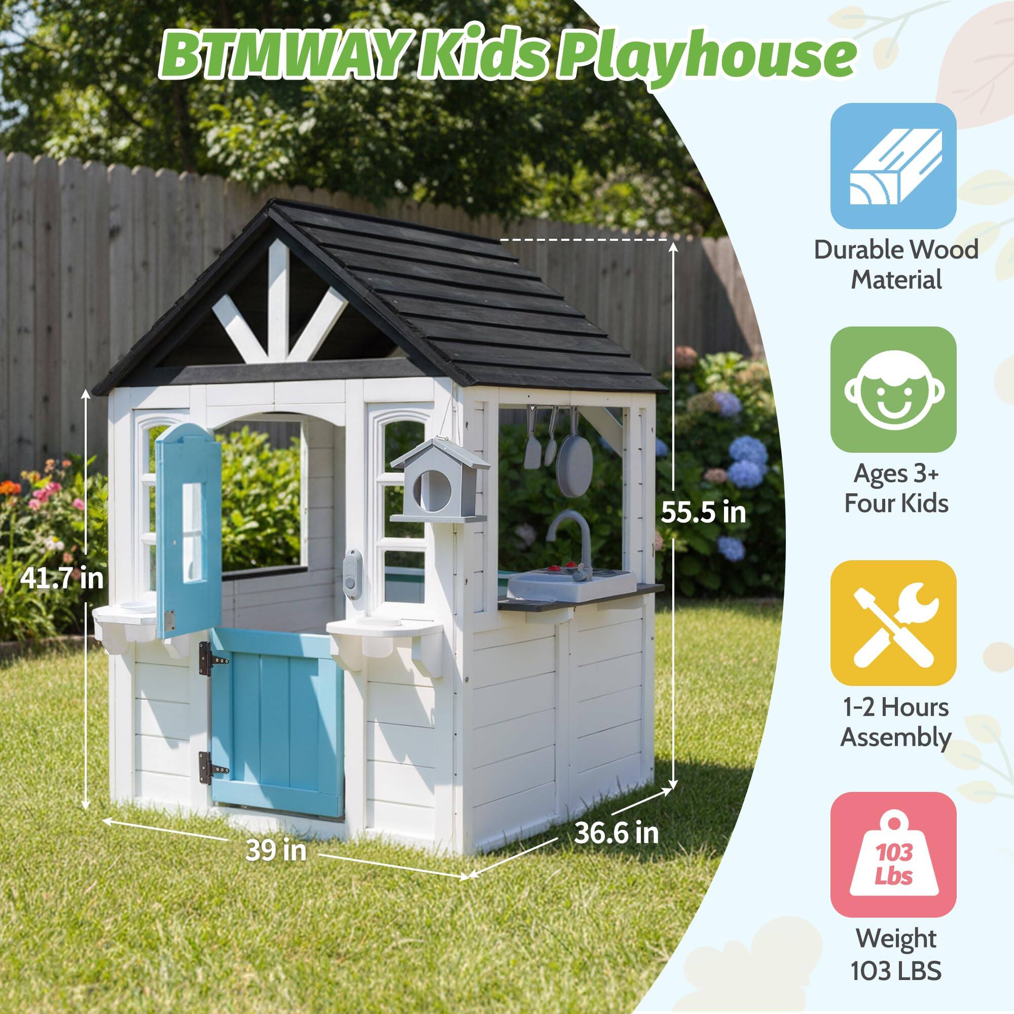 BTMWAY Kids Playhouse

- Durable Wood Material
- Ages 3+ Four Kids
- 1-2 Hours Assembly
- Weight 103 LBS

Dimensions:
- 55.5 in
- 41.7 in
- 39 in
- 36.6 in