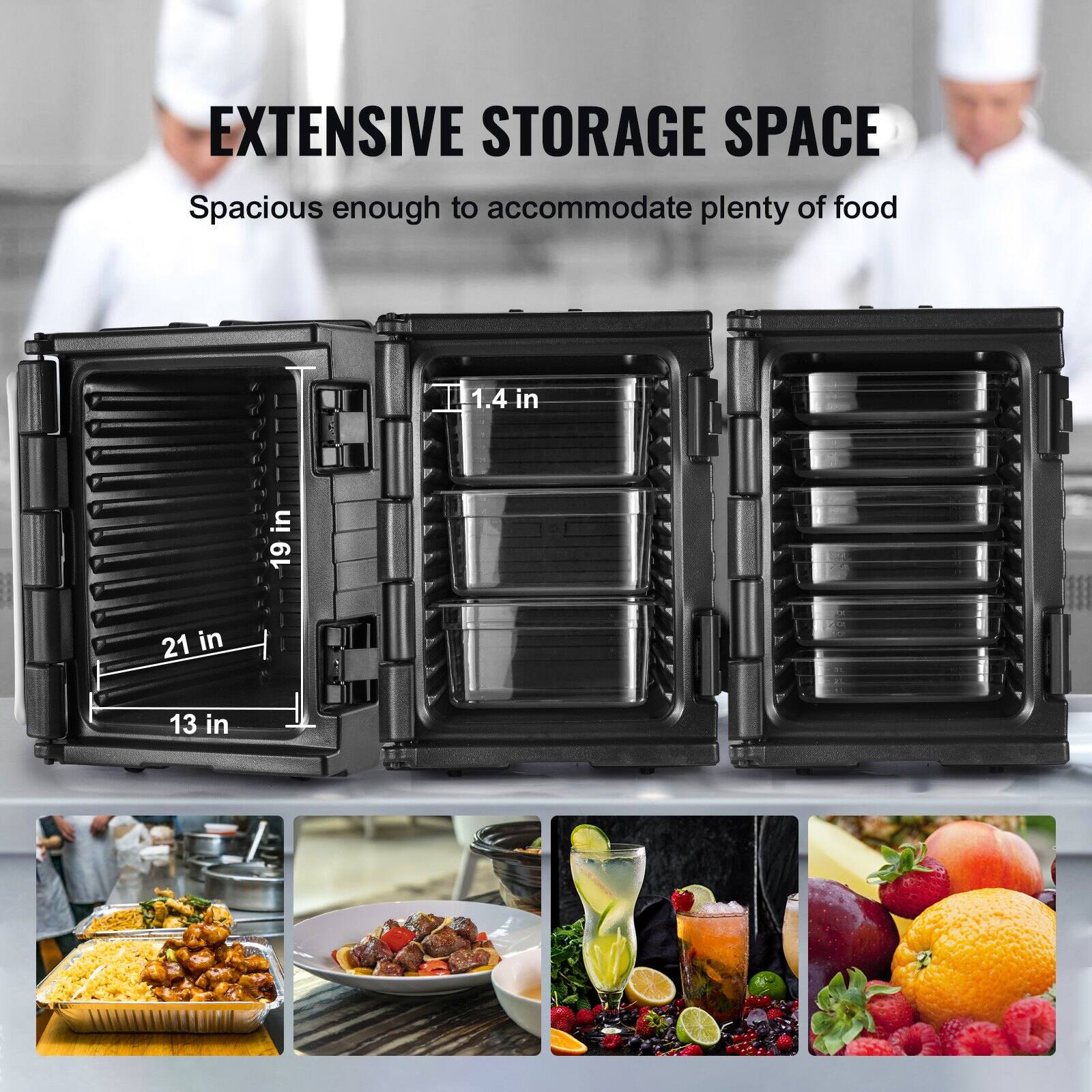 EXTENSIVE STORAGE SPACE  
Spacious enough to accommodate plenty of food  

19 in  
21 in  
13 in  
1.4 in