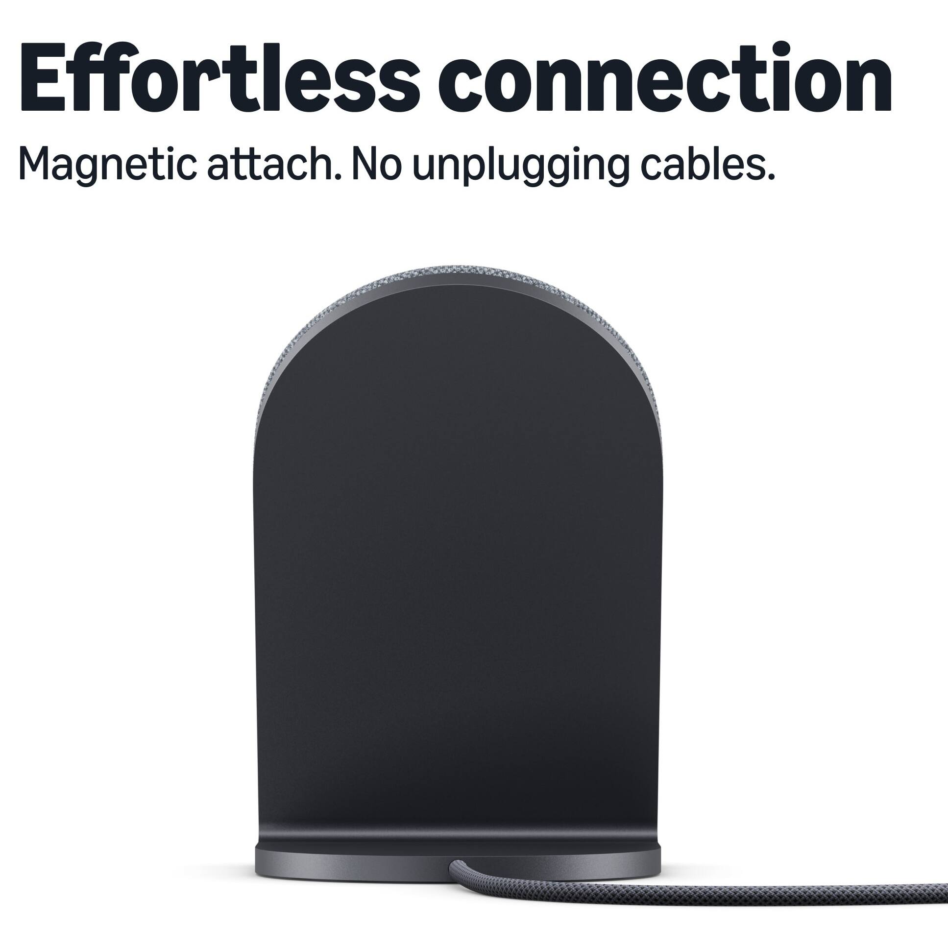 Effortless connection  
Magnetic attach. No unplugging cables.