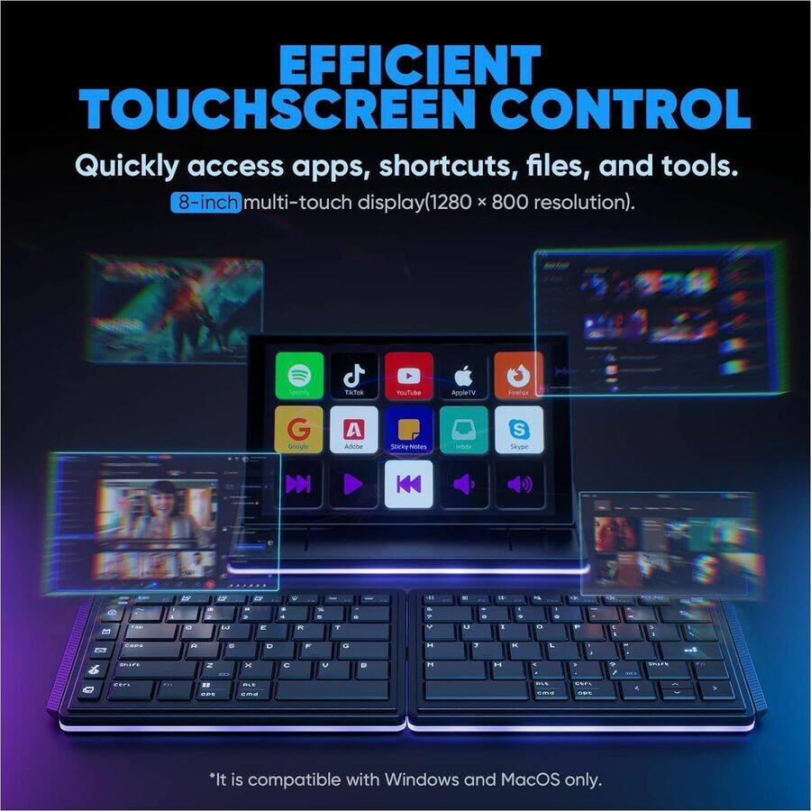 EFFICIENT TOUCHSCREEN CONTROL  
Quickly access apps, shortcuts, files, and tools.  
8-inch multi-touch display (1280 x 800 resolution).  

*It is compatible with Windows and MacOS only.