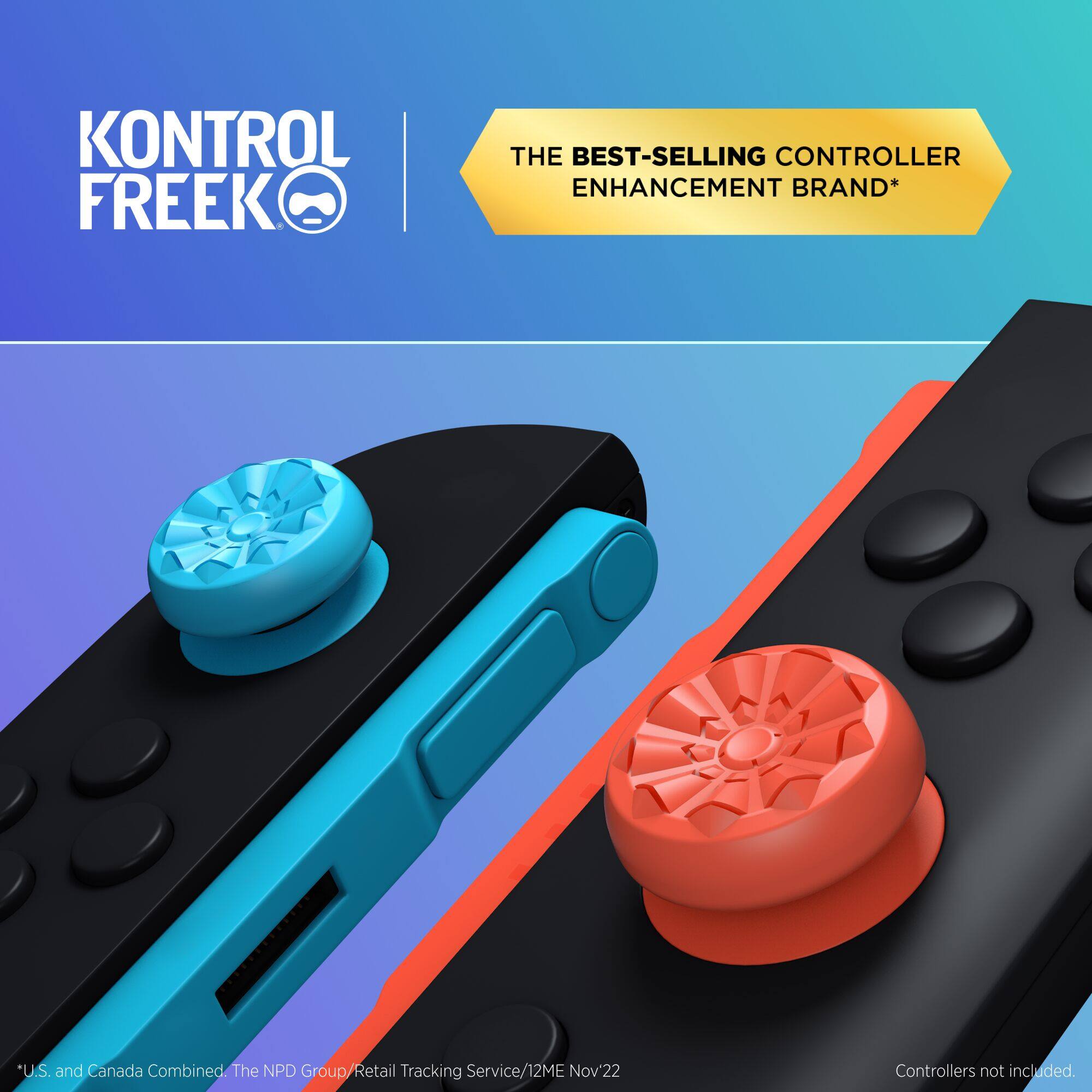 KONTROL FREEK

THE BEST-SELLING CONTROLLER ENHANCEMENT BRAND*

*U.S. and Canada Combined. The NPD Group/Retail Tracking Service/12ME Nov'22

Controllers not included.