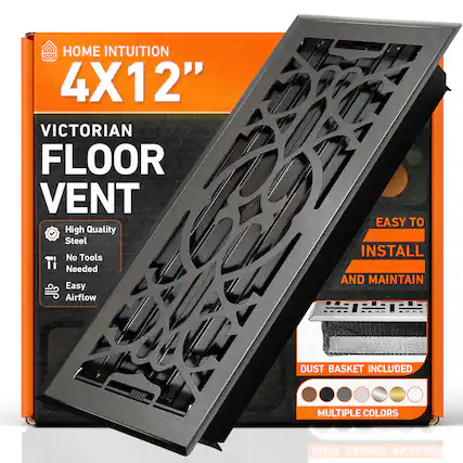 HOME INTUITION
4X12"
VICTORIAN FLOOR VENT
High Quality Steel
No Tools Needed
Easy Airflow
EASY TO INSTALL AND MAINTAIN
DUST BASKET INCLUDED
MULTIPLE COLORS