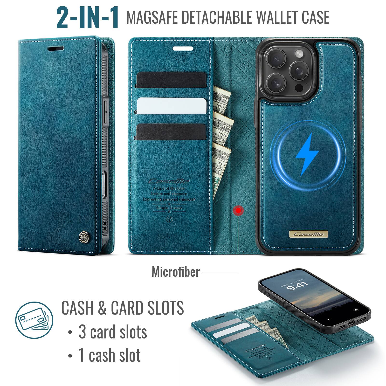 2-IN-1 MAGSAFE DETACHABLE WALLET CASE

A Kind of Life Style  
Nature and elegance  
Expressing personal character  
Simple Luxury

Microfiber

CASH & CARD SLOTS
- 3 card slots
- 1 cash slot

9:41