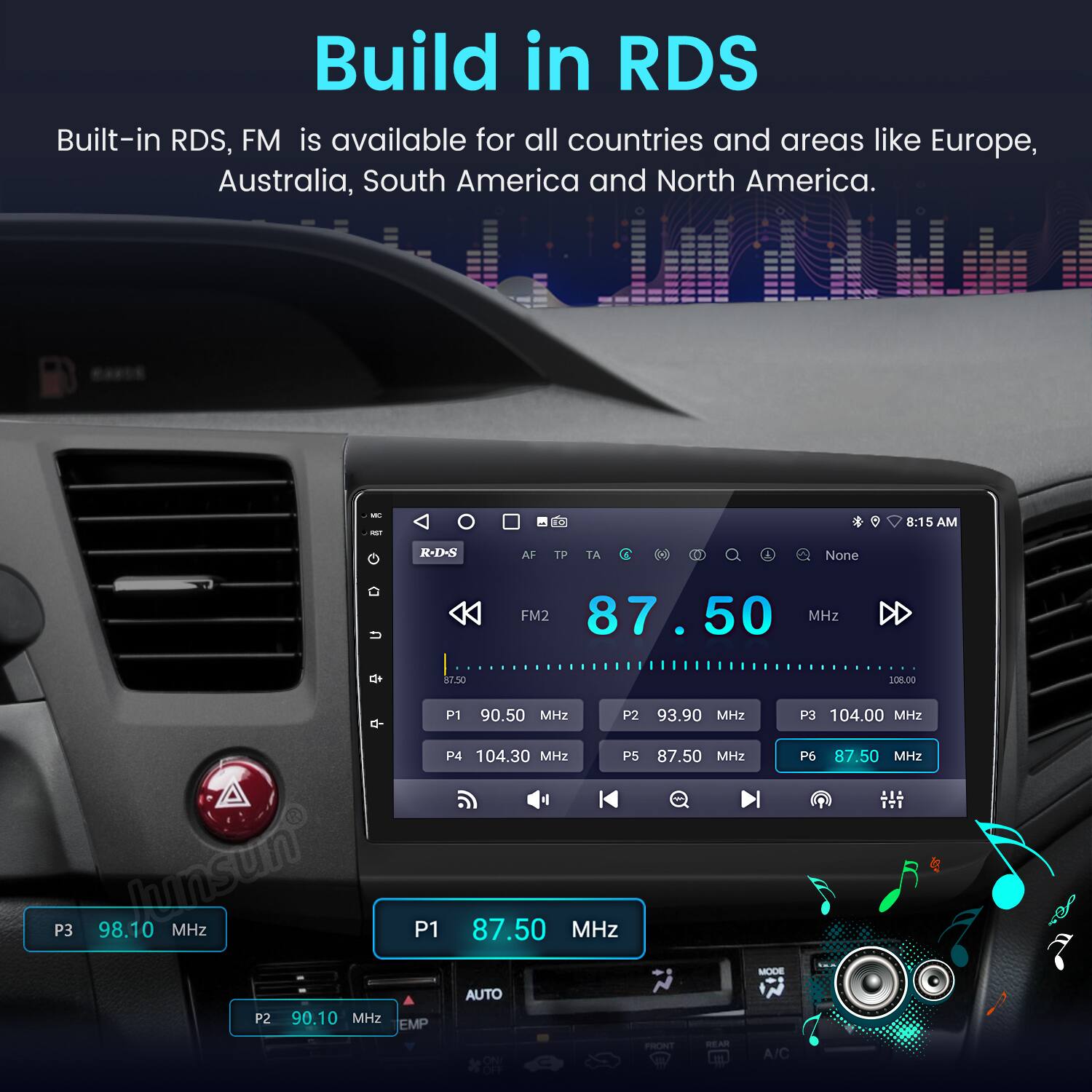 Build in RDS  
Built-in RDS, FM is available for all countries and areas like Europe, Australia, South America and North America.