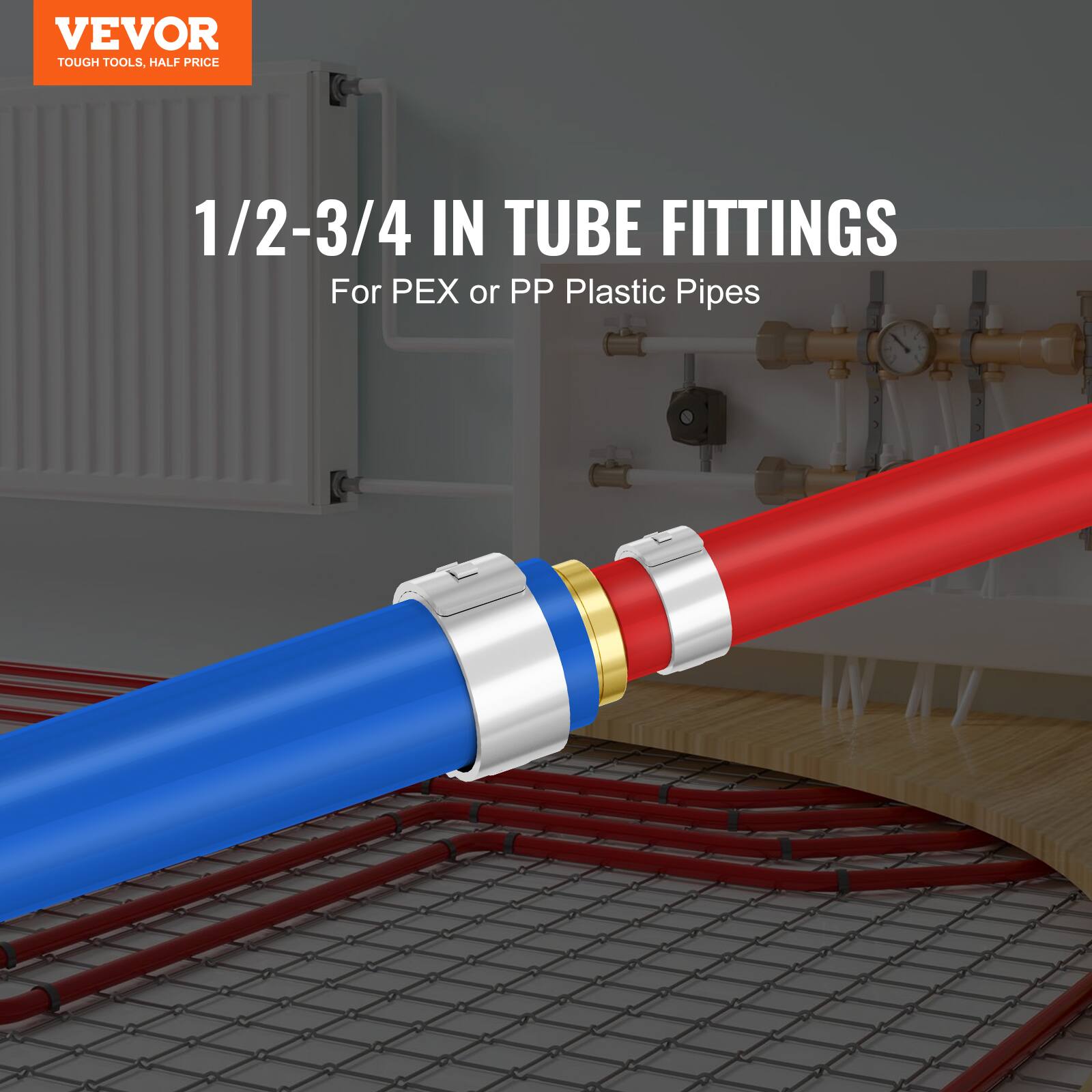 VEVOR TOUGH TOOLS, HALF PRICE  
1/2-3/4 IN TUBE FITTINGS  
For PEX or PP Plastic Pipes
