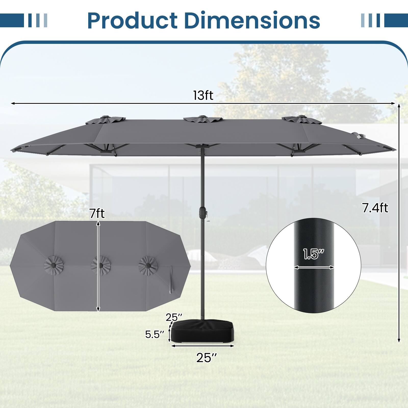 Product Dimensions: 13ft, 7ft, 7.4ft, 1.5", 25", 5.5", 25"