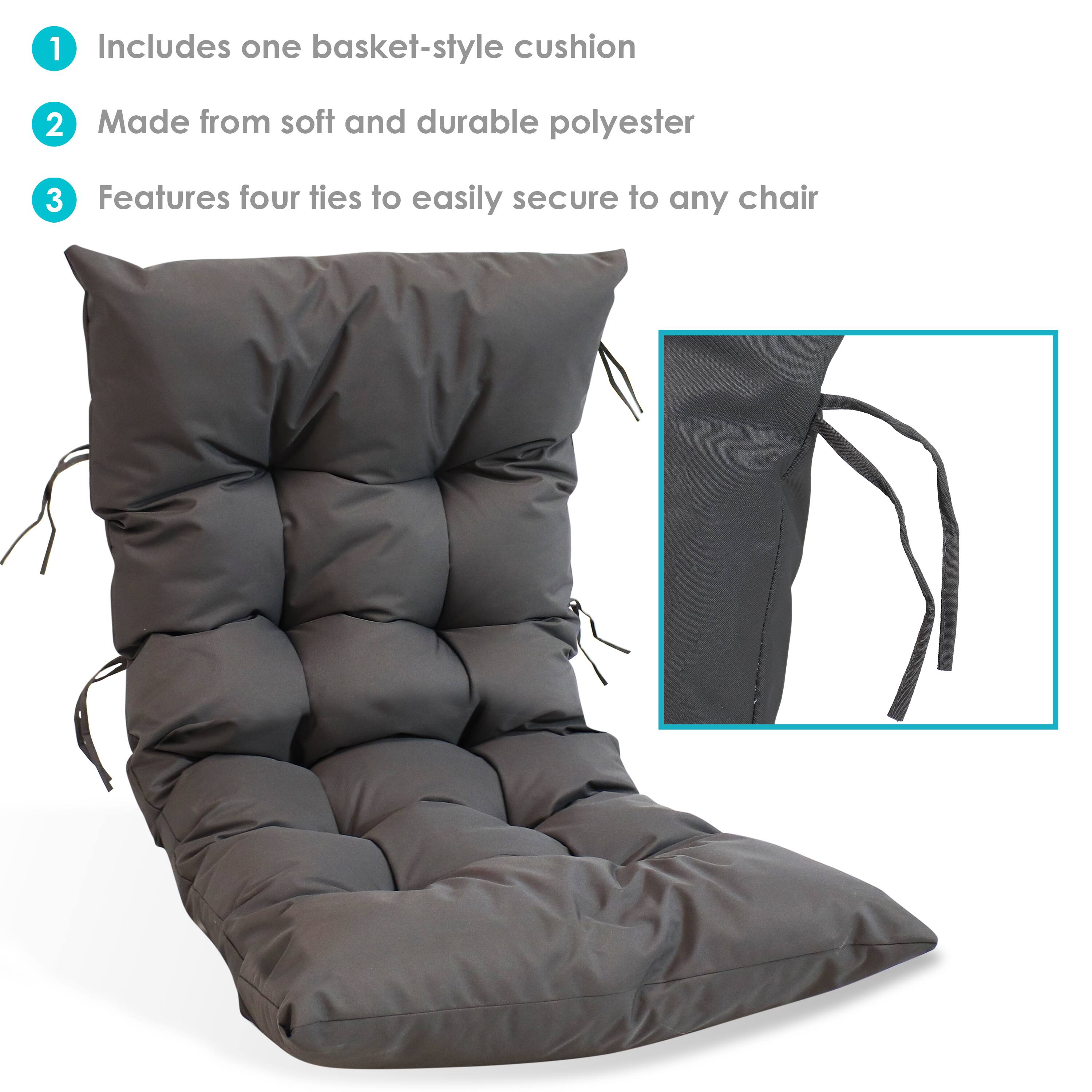 1. Includes one basket-style cushion  
2. Made from soft and durable polyester  
3. Features four ties to easily secure to any chair