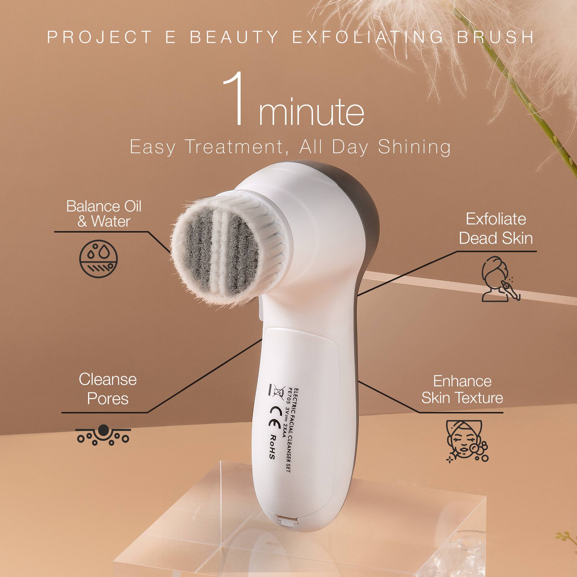 PROJECT E BEAUTY EXFOLIATING BRUSH

1 minute
Easy Treatment, All Day Shining

Balance Oil & Water
Exfoliate Dead Skin
Cleanse Pores
Enhance Skin Texture

PE705 ELECTRIC FACIAL CLEANSER
2XAA
CE
RoHS