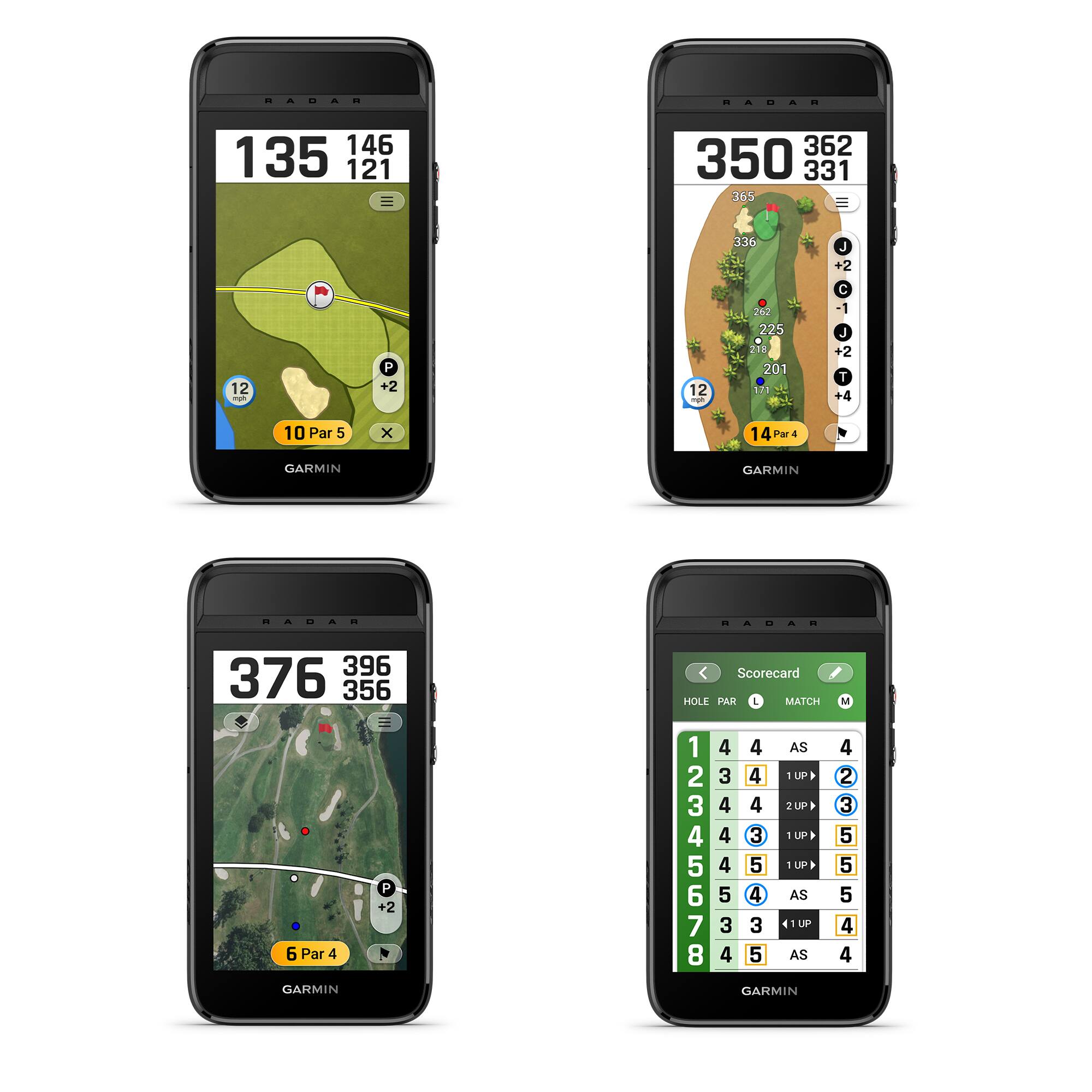 RADAR  
146 135 121 362 350 331 365 336  
L +2 C 12 P +2 12 -ph 22 225 . 218 201 171 J +2 1 +4 10 Par 5 x 1 4 Shar 4  
GARMIN GARMIN RAUAN RADAR 396 376 356 P +2 6 Par 4  
GARMIN Scorecard  
HOLF PAR L MATCH  
1 4 4 AS 2 3 4 1 UP 3 4 4 2 UP 4 4 3 1 UP 2345678 8 7 5 6 4 5 3 4 4  
GARMIN M 4 2 3 5 5 5 4 4