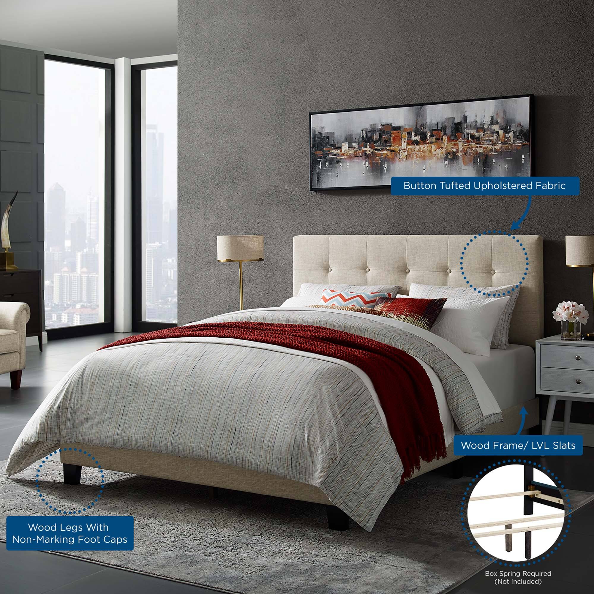 - Button Tufted Upholstered Fabric
- Wood Frame / LVL Slats
- Wood Legs With Non-Marking Foot Caps
- Box Spring Required (Not Included)