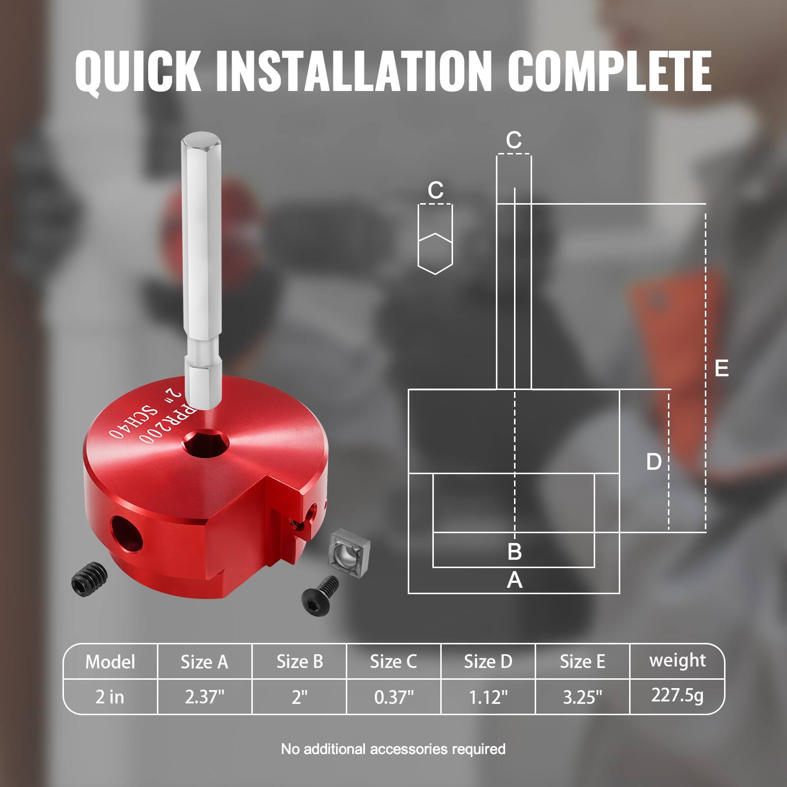QUICK INSTALLATION COMPLETE

Model 2 in  
Size A 2.37"  
Size B 2"  
Size C 0.37"  
Size D 1.12"  
Size E 3.25"  
Weight 227.5g  

No additional accessories required