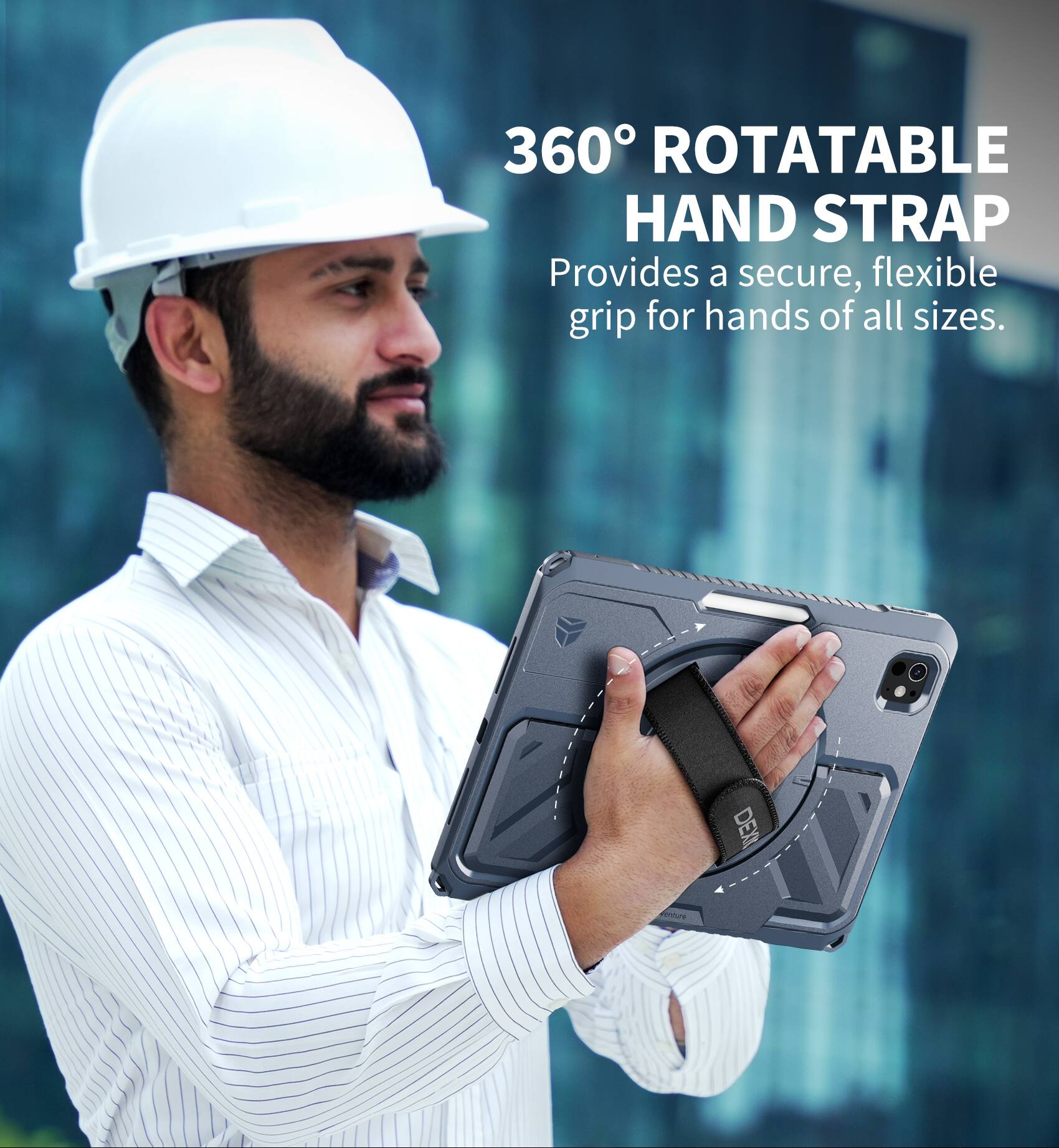 360° ROTATABLE HAND STRAP  
Provides a secure, flexible grip for hands of all sizes.