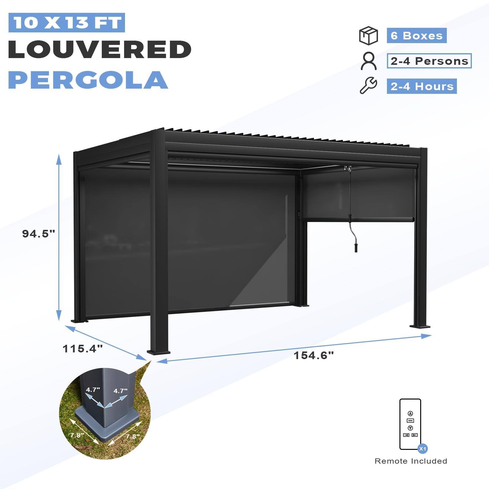 10 X 13 FT Louvered Pergola  
6 Boxes  
2-4 Persons  
2-4 Hours  
94.5"  
115.4"  
154.6"  
4.7"  
4.7"  
7.8"  
7.8"  
Remote Included