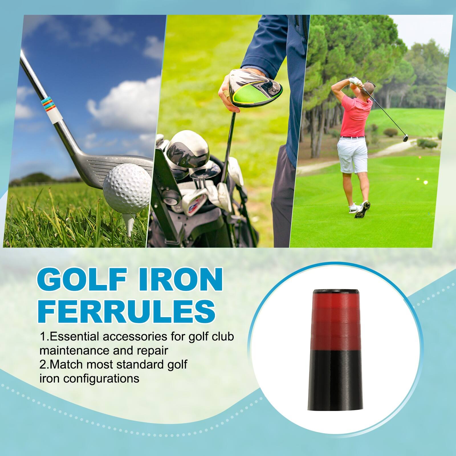GOLF IRON FERRULES

1. Essential accessories for golf club maintenance and repair
2. Match most standard golf iron configurations