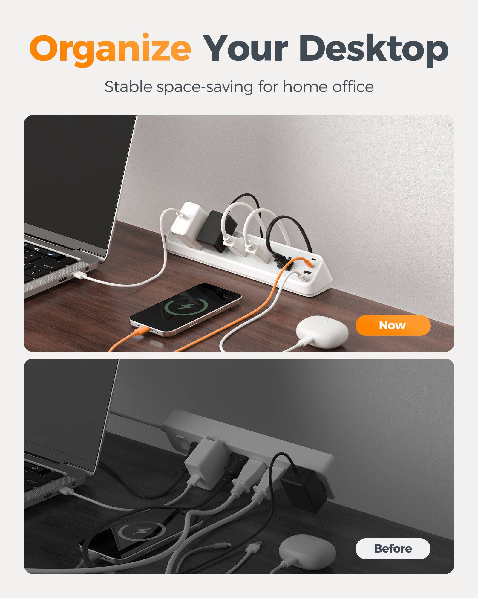 Organize Your Desktop  
Stable space-saving for home office  

Now  
Before