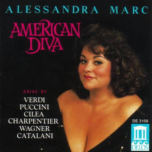 ALESSANDRA MARC  
AMERICAN DIVA  

ARIAS BY  
VERDI  
PUCCINI  
CILEA  
CHARPENTIER  
WAGNER  
CATALANI  

DE 3108  
DELOS