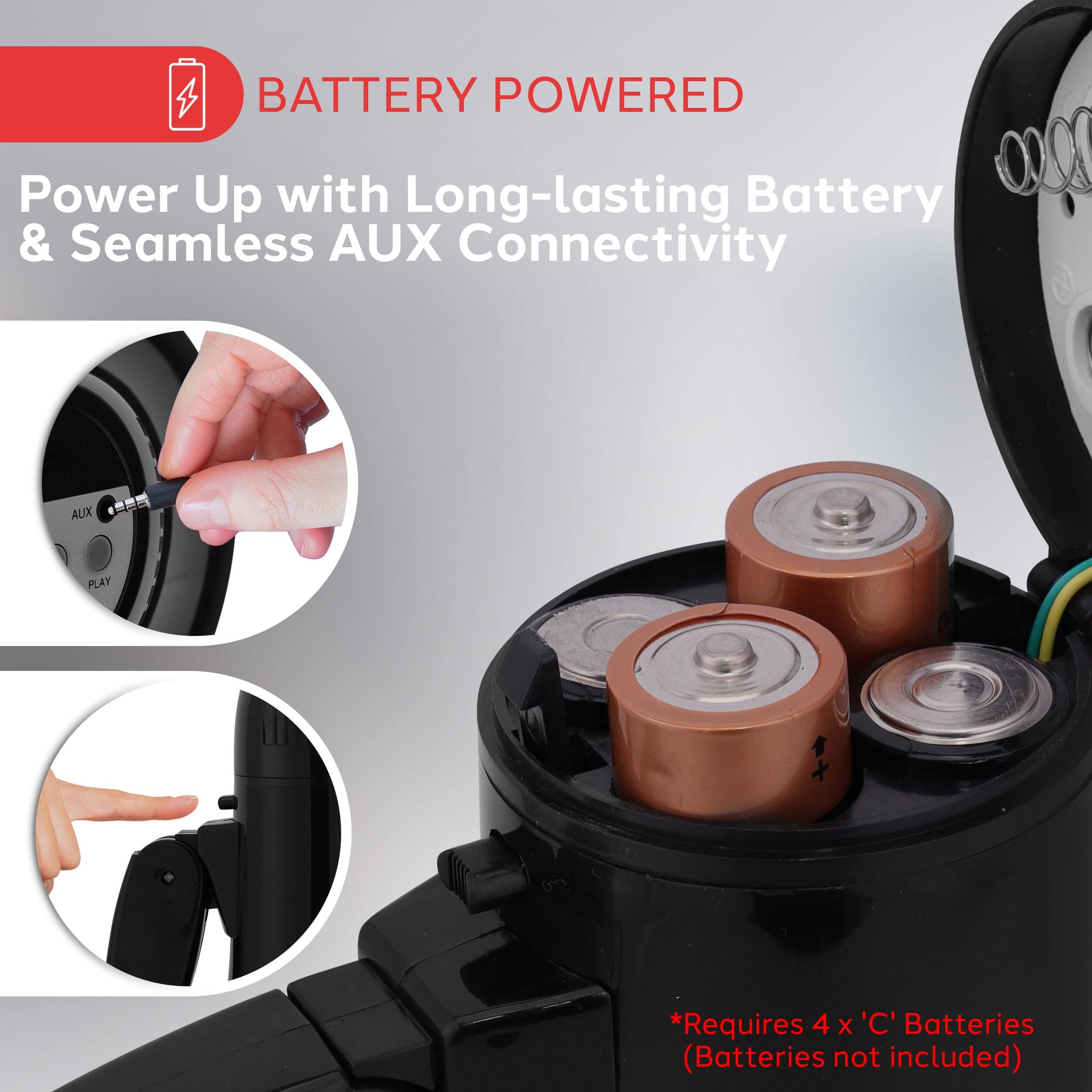 BATTERY POWERED  
Power Up with Long-lasting Battery & Seamless AUX Connectivity  
AUX PLAY  
*Requires 4 x 'C' Batteries (Batteries not included)