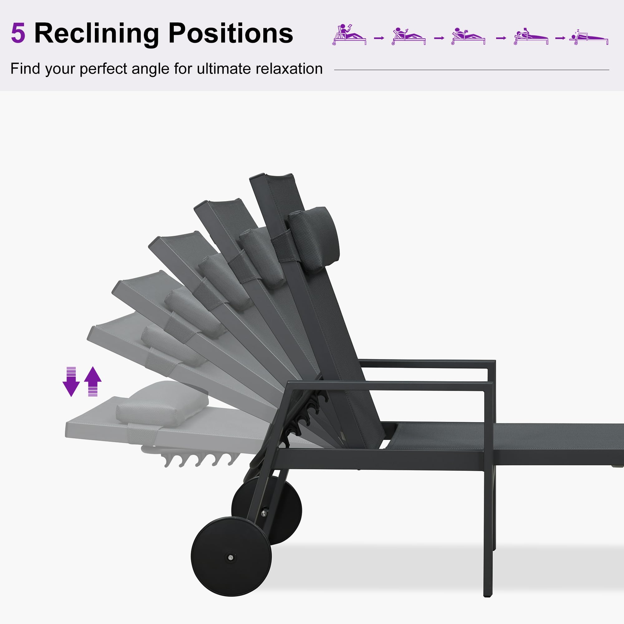 5 Reclining Positions  
Find your perfect angle for ultimate relaxation