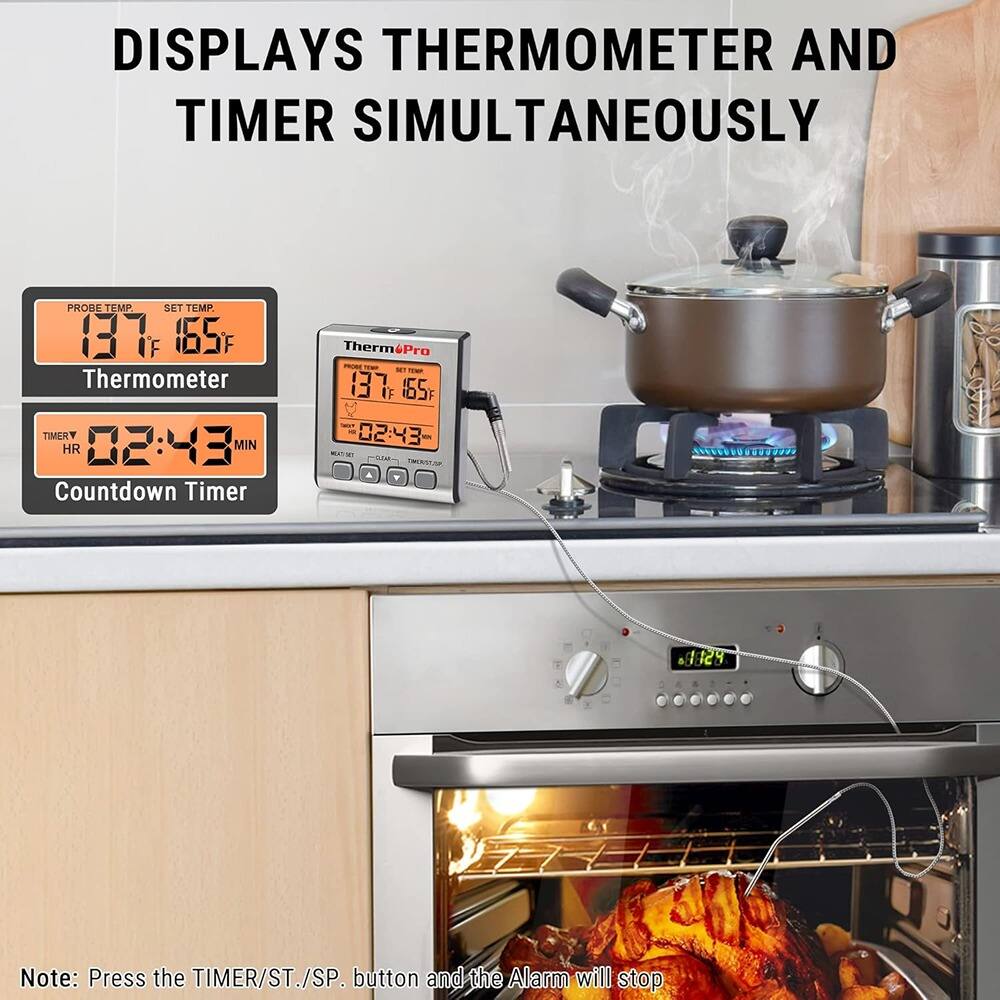 DISPLAYS THERMOMETER AND TIMER SIMULTANEOUSLY

PROBE TEMP 137°F  
SET TEMP 165°F  
Thermometer

TIMER HR 02:43 MIN  
Countdown Timer

Note: Press the TIMER/ST./SP. button and the Alarm will stop