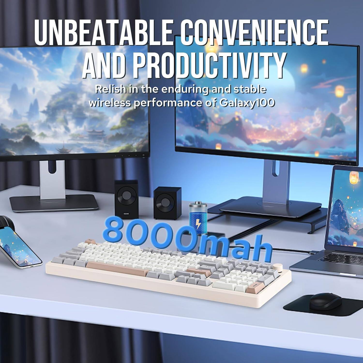 UNBEATABLE CONVENIENCE AND PRODUCTIVITY

Relish in the enduring and stable wireless performance of Galaxy100

8000mah