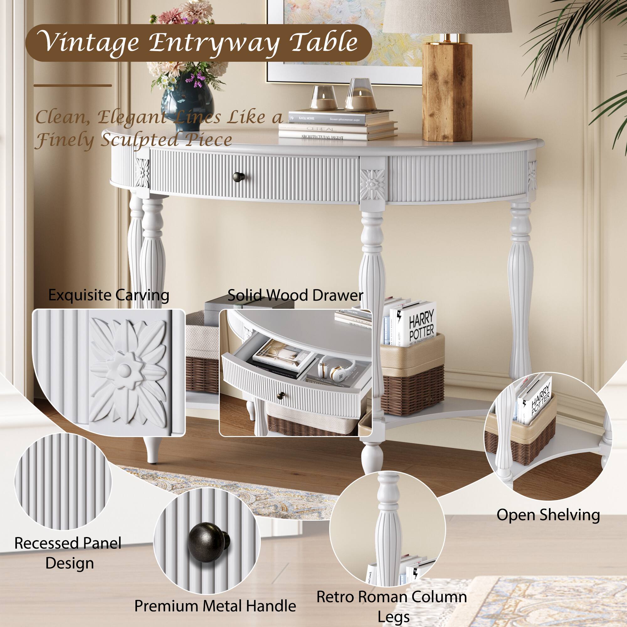 Vintage Entryway Table

Clean, Elegant Lines Like a Finely Sculpted Piece

Exquisite Carving

Solid Wood Drawer

Recessed Panel Design

Open Shelving

Premium Metal Handle

Retro Roman Column Legs