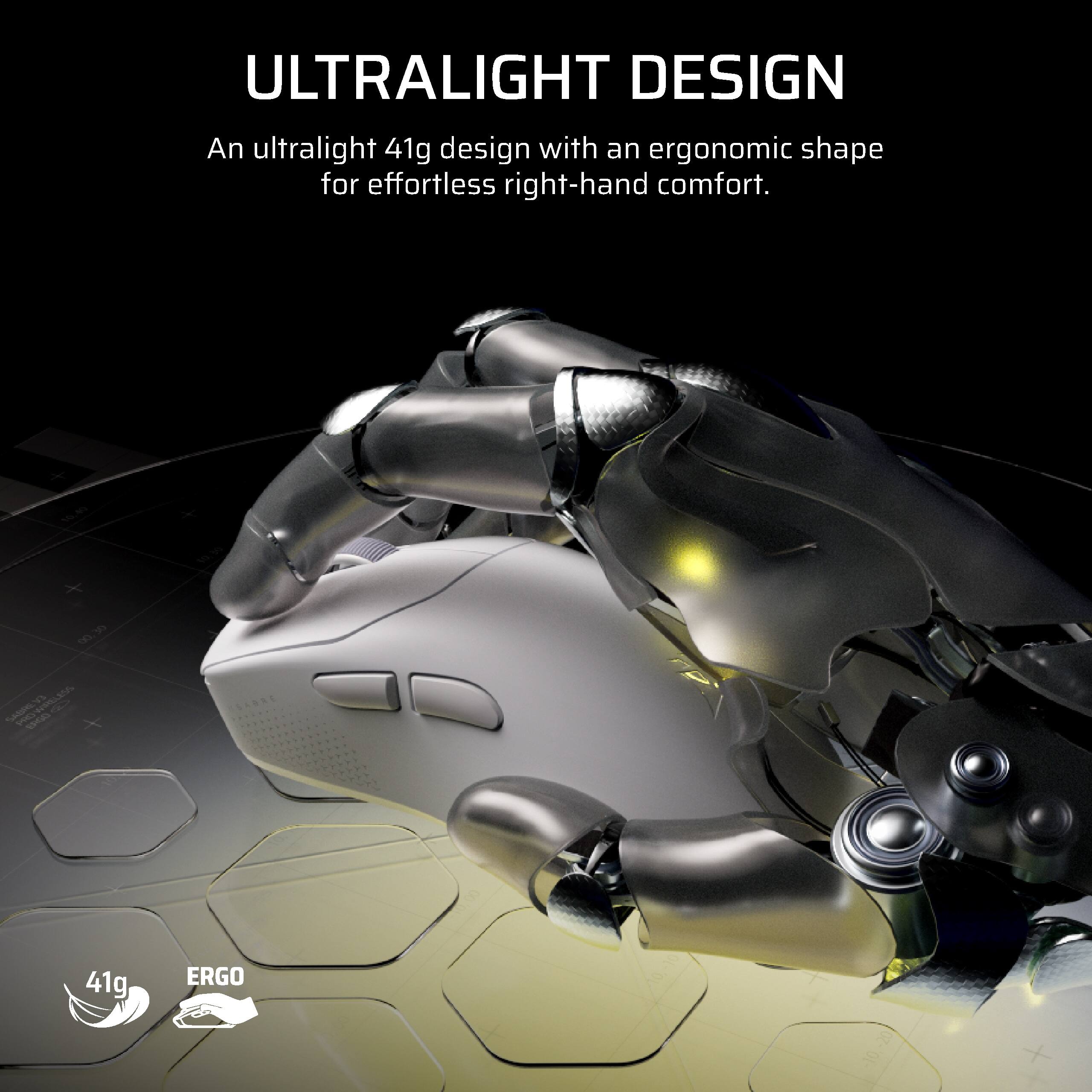 ULTRALIGHT DESIGN  
An ultralight 41g design with an ergonomic shape for effortless right-hand comfort.  
41g  
ERGO