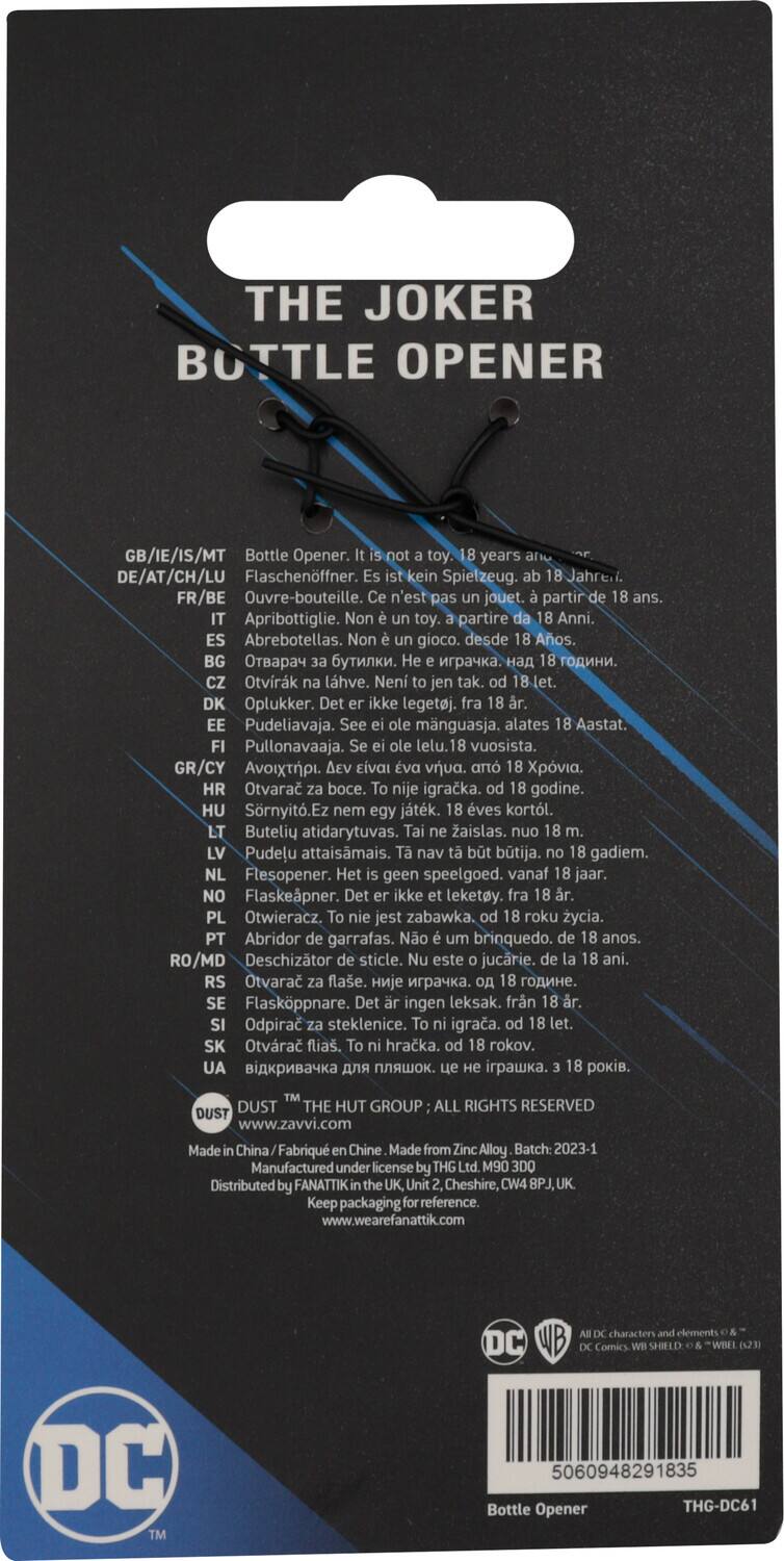 THE JOKER BOTTLE OPENER

GB/IE/MT Bottle Opener. It's not a toy. 18 years and up.
DE/AT/CH/LU Flaschenöffner. Es ist kein Spielzeug. ab 18 Jahren.
FR/BE Ouvre-bouteille. Ce n'est pas un jouet. à partir de 18 ans.
IT Aprribottiglie. Non è un giocattolo. a partire da 18 anni.
ES Abrirbotellas. No es un juguete. desde 18 años.
BG Oprezana za gryvni. Ne e pravka. od 18 godini.
DK Oplukker. Det ikke legetøj. fra 18 år.
EE Pudelilavaja. See ole mänguasja. alates 18 aastat.
FI Pullonavaaja. Se ei ole lelu. vuosista 18.
GR/CY Avoixtrpi. AEV iva Eva vijua. ar 18 Xpvia.
HR Otvara boce. To nije igraka. od 18 godine.
HU