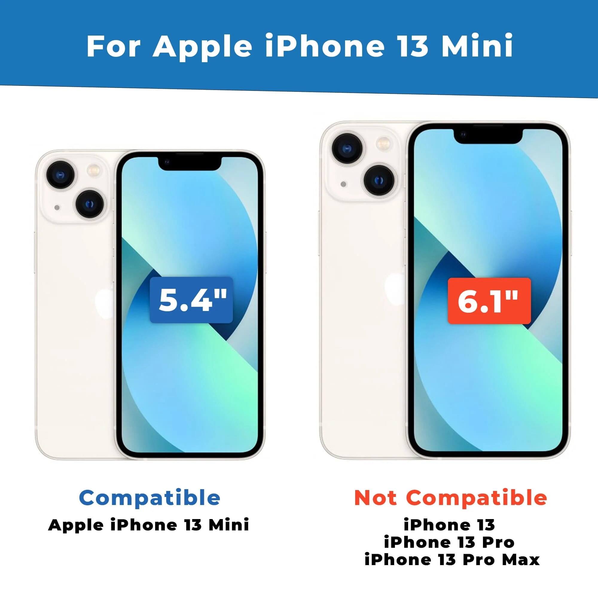 For Apple iPhone 13 Mini

Compatible:
- Apple iPhone 13 Mini

Not Compatible:
- iPhone 13
- iPhone 13 Pro
- iPhone 13 Pro Max