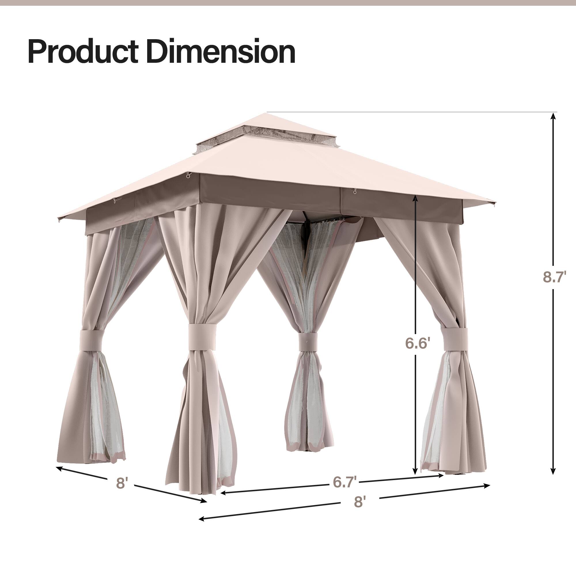 Product Dimension

- Width: 8'
- Depth: 8'
- Height: 8.7'
- Side Height: 6.6'
- Front Height: 6.7'