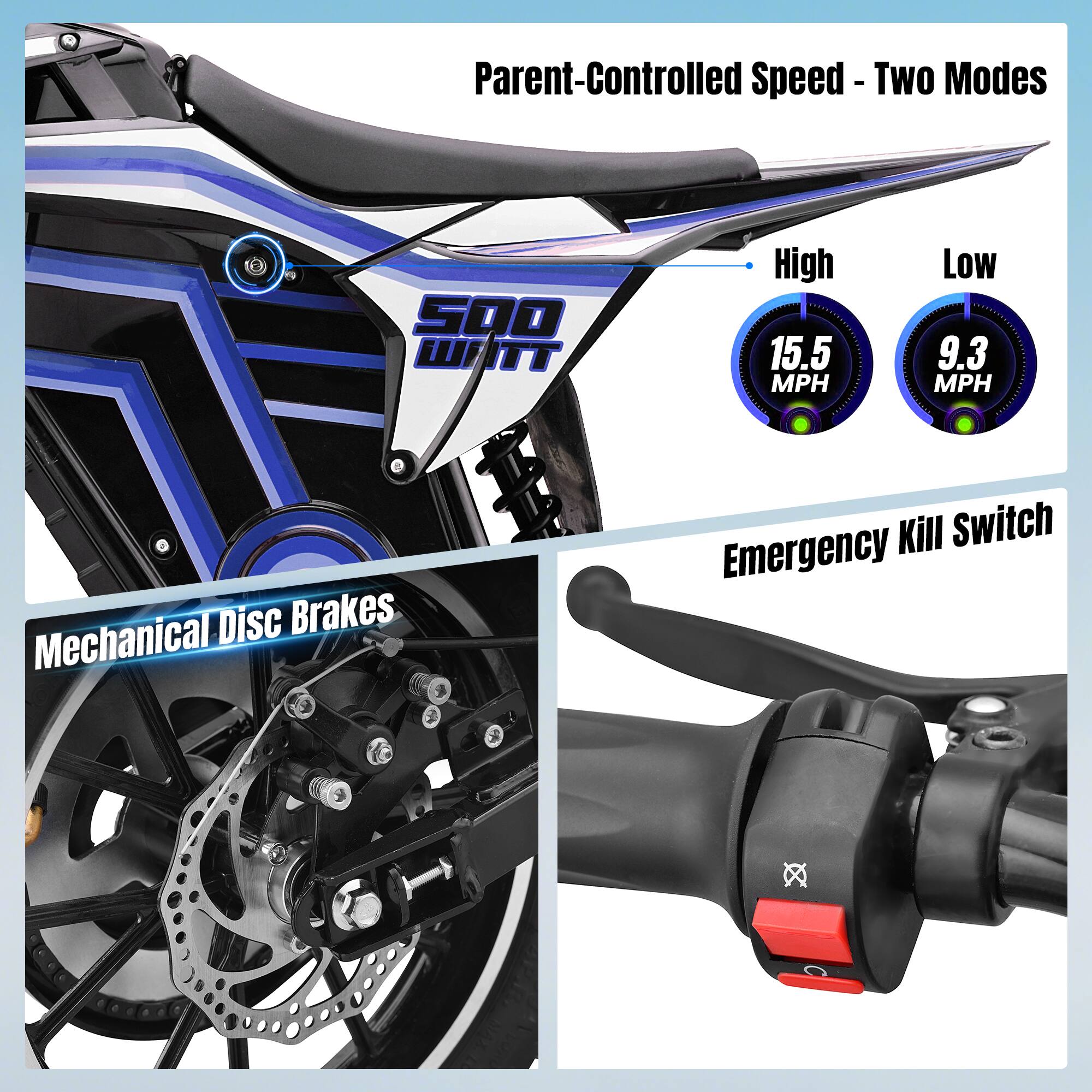 Parent-Controlled Speed - Two Modes  
500 WATT  
High 15.5 MPH  
Low 9.3 MPH  
Mechanical Disc Brakes  
Emergency Kill Switch