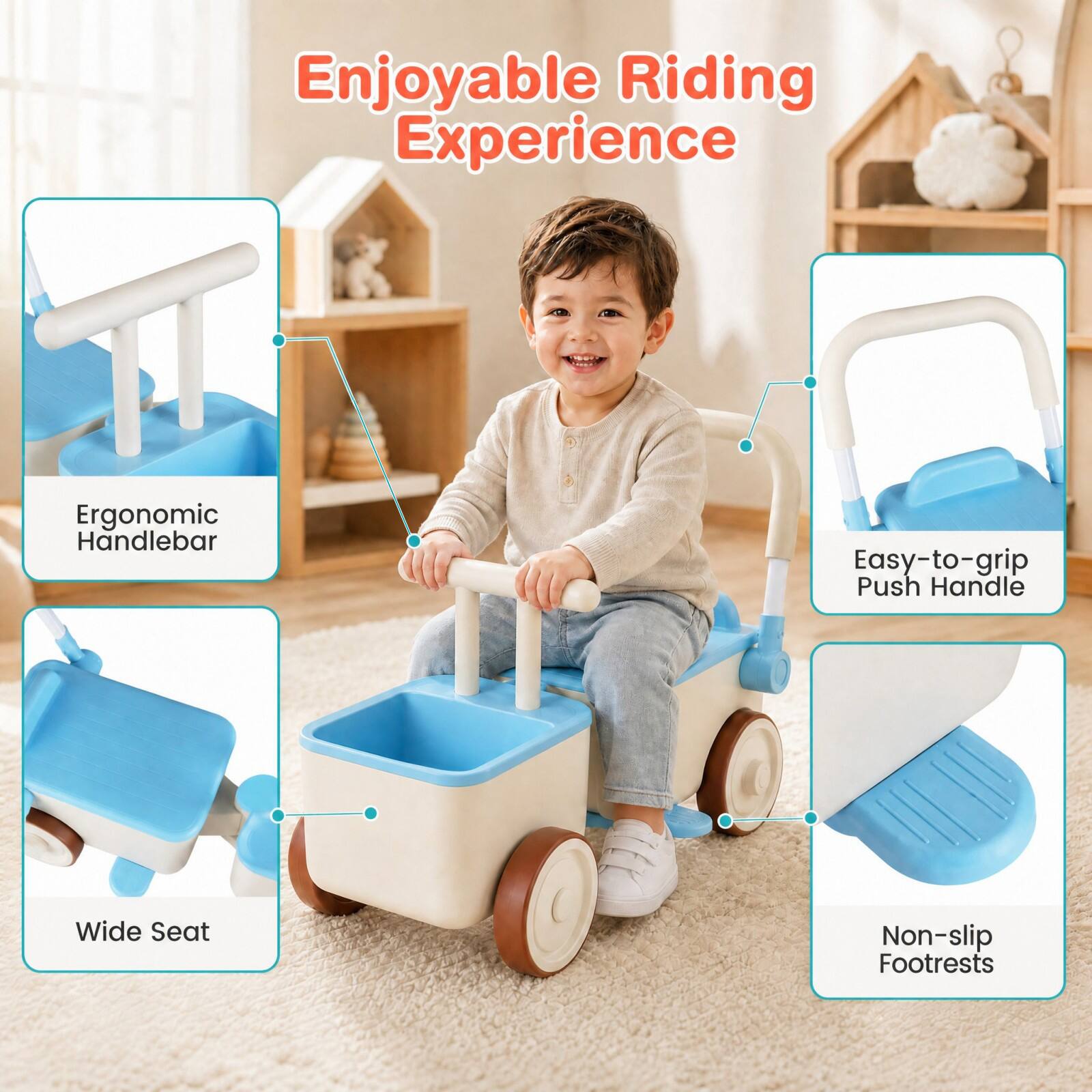 Enjoyable Riding Experience

- Ergonomic Handlebar
- Easy-to-grip Push Handle
- Wide Seat
- Non-slip Footrests